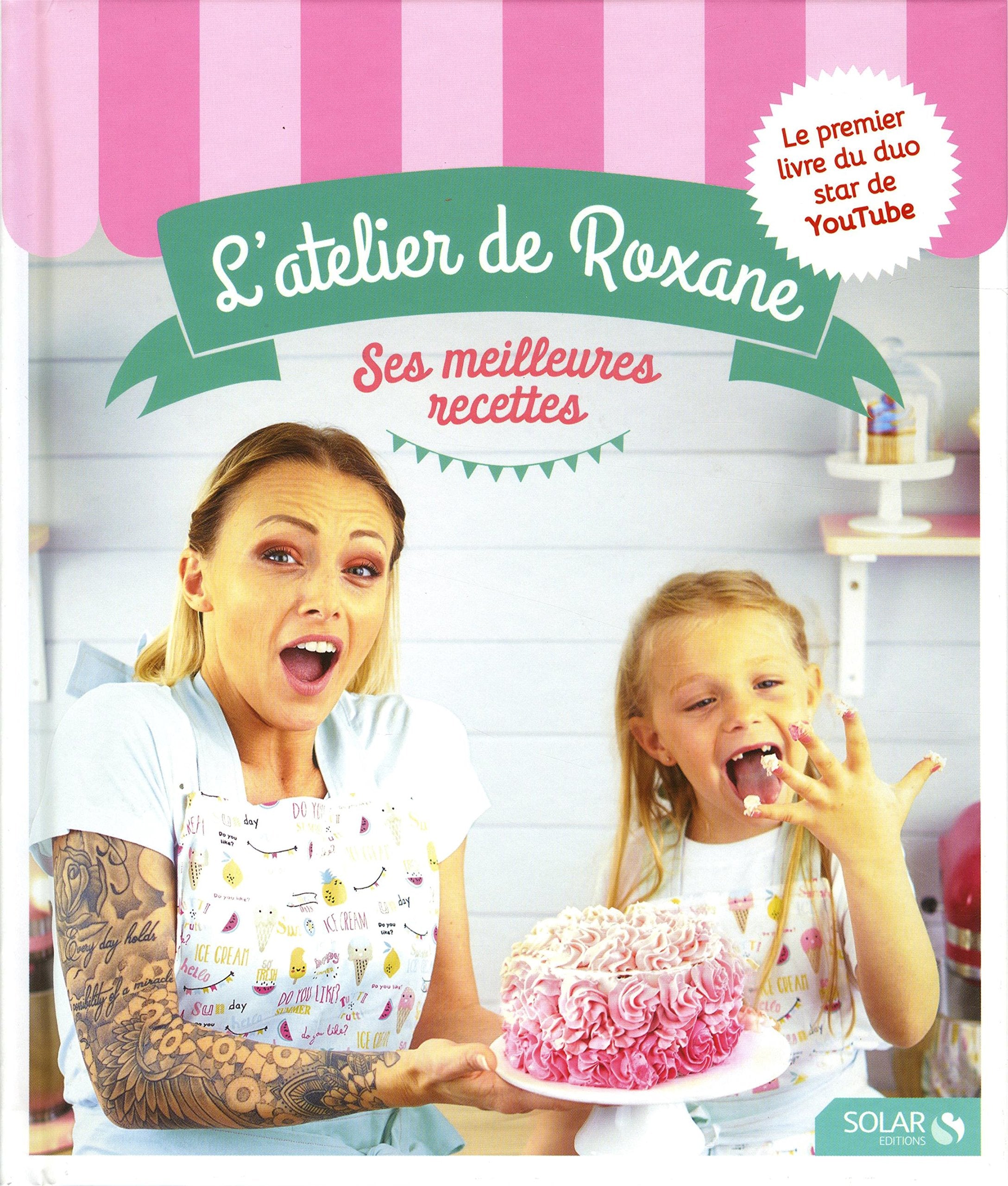 L'atelier de Roxane, les meilleures recettes 9782263150357