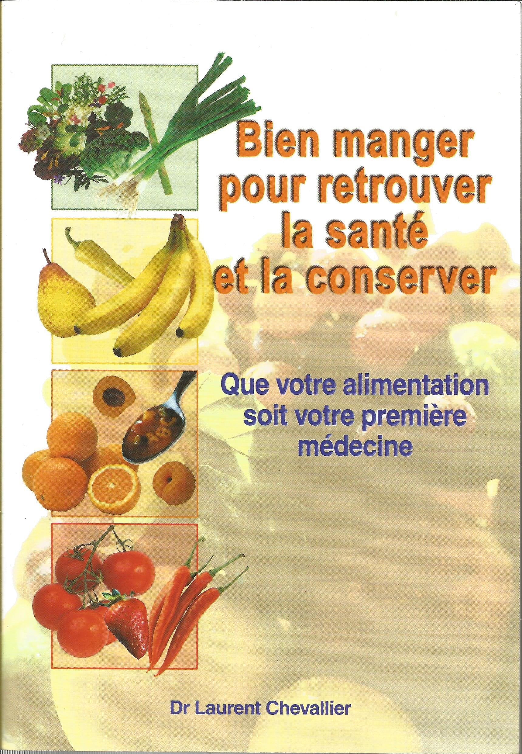 Bien manger pour retrouver la santé et la conserver : Que votre alimentation soit votre première médecine 9782908554489