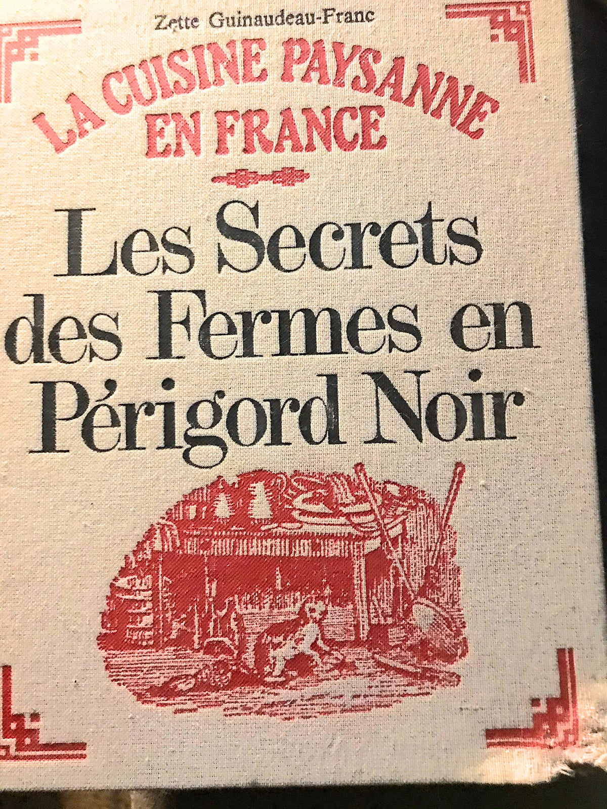 Les secrets des fermes en Périgord noir : La cuisine paysanne en France 9782701303581
