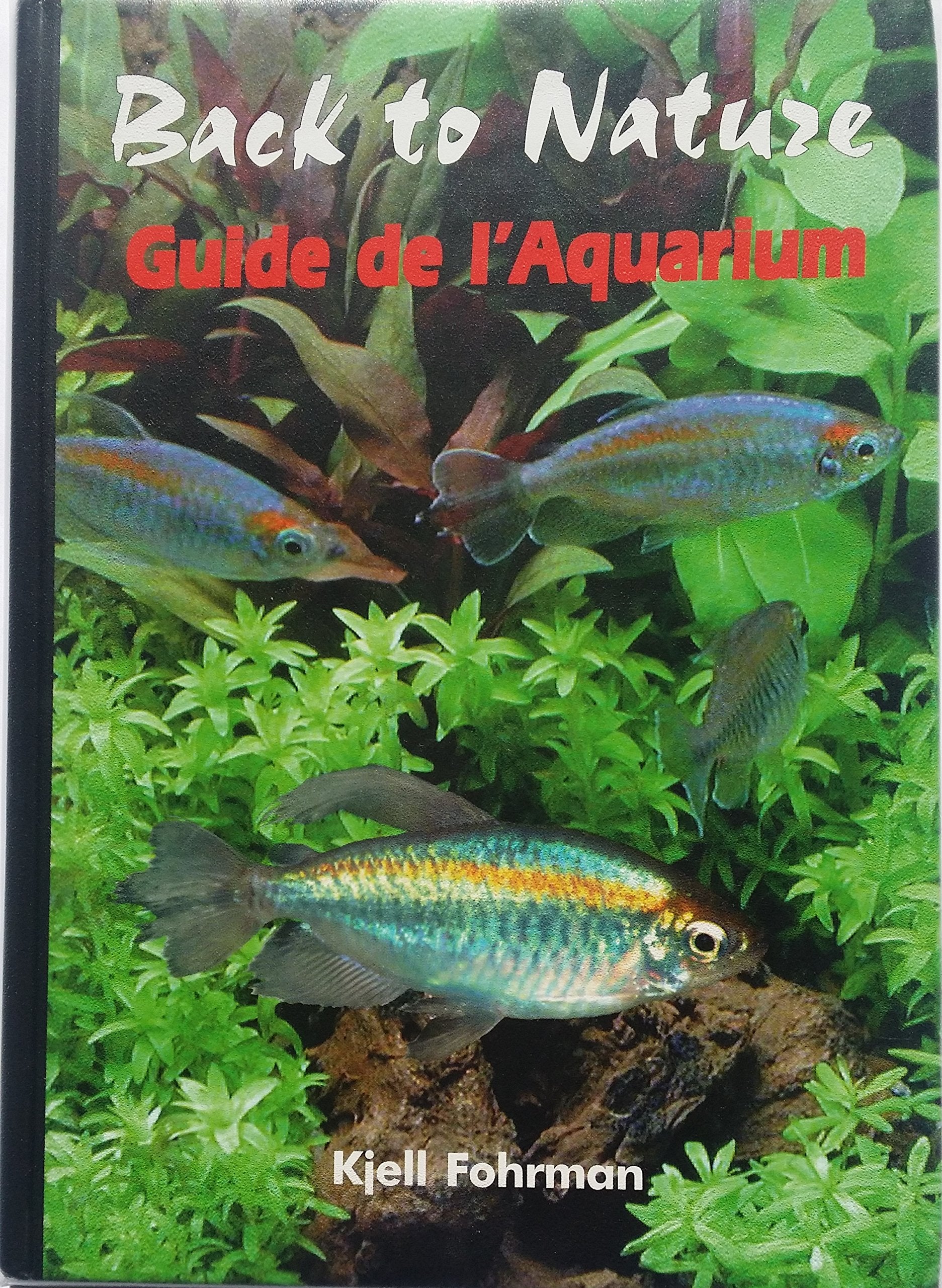 Guide de l'Aquarium - Back to Nature (Kjell Fohrman) [French] 9789189258044