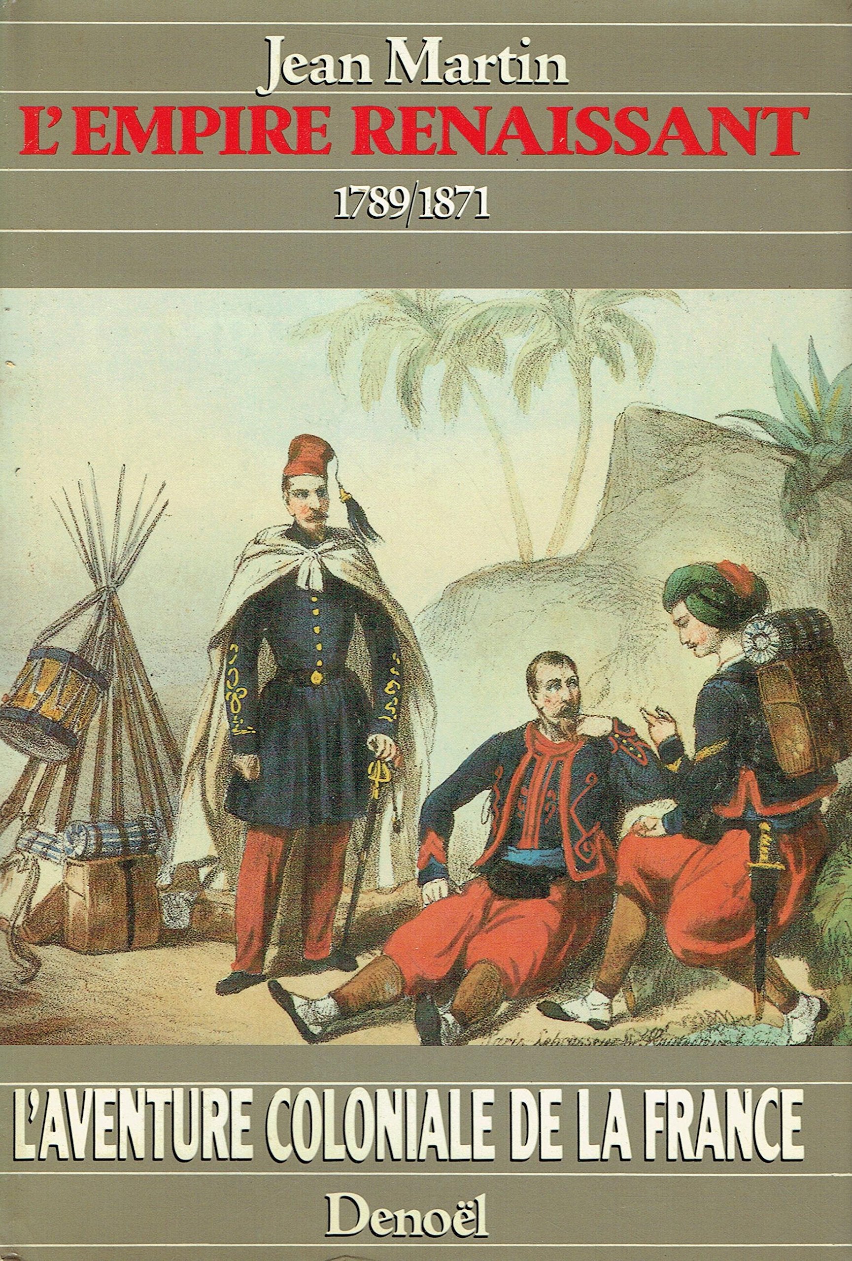 L'aventure coloniale de la France - L'Empire renaissant, 1789-1871 9782207233498