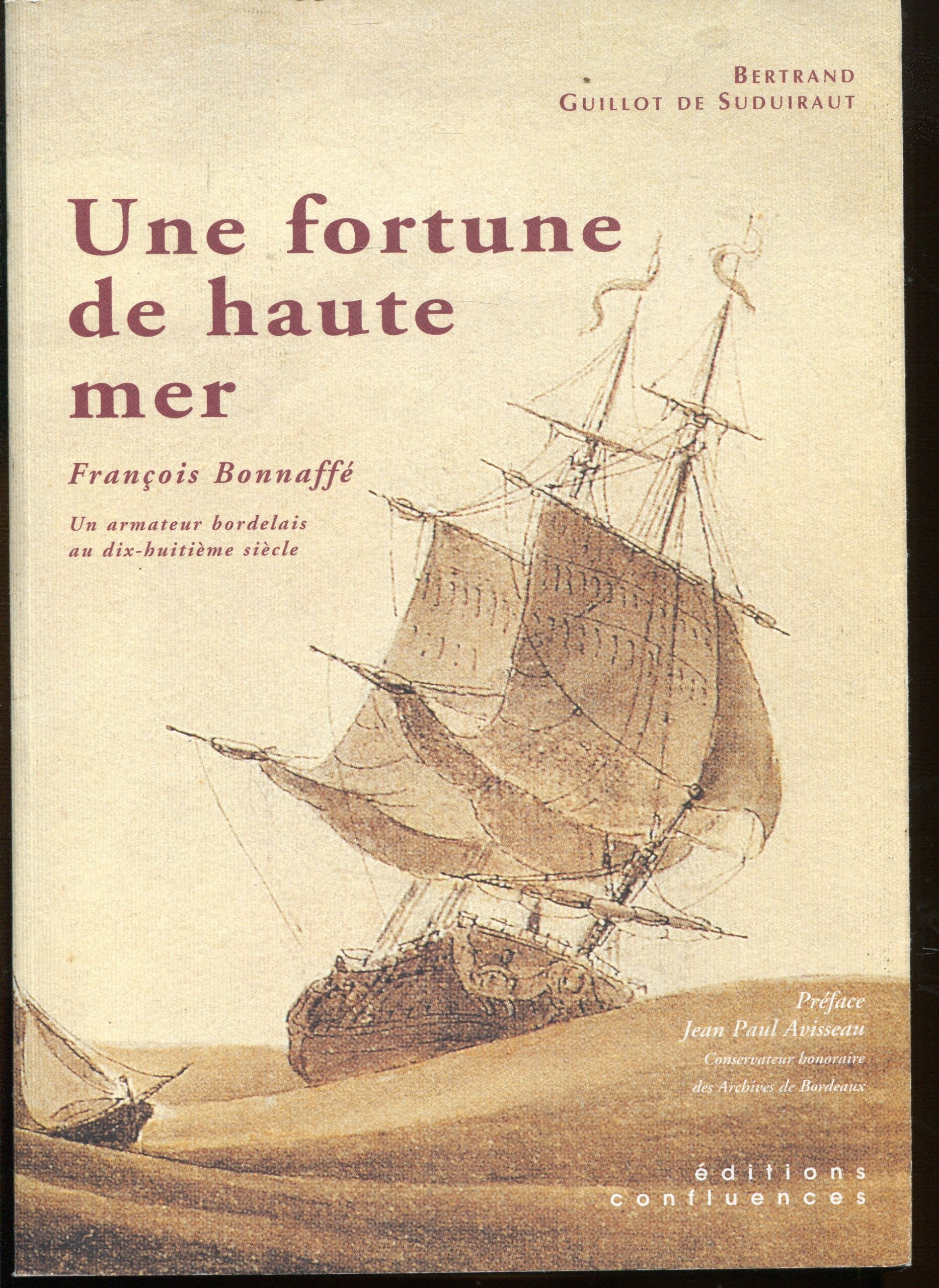 Une fortune de haute mer : François Bonnaffe, un armateur 9782910550776