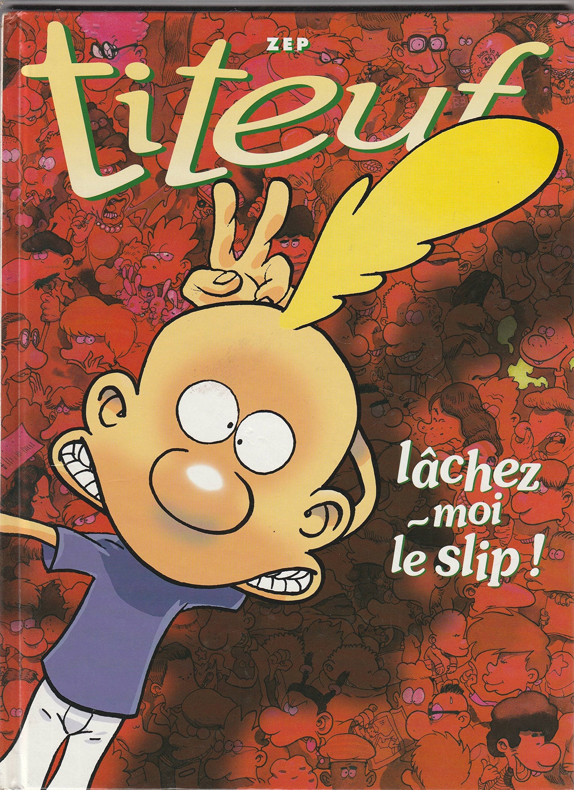 Titeuf, tome 8 : Lâchez-moi le slip ! 9782744172410