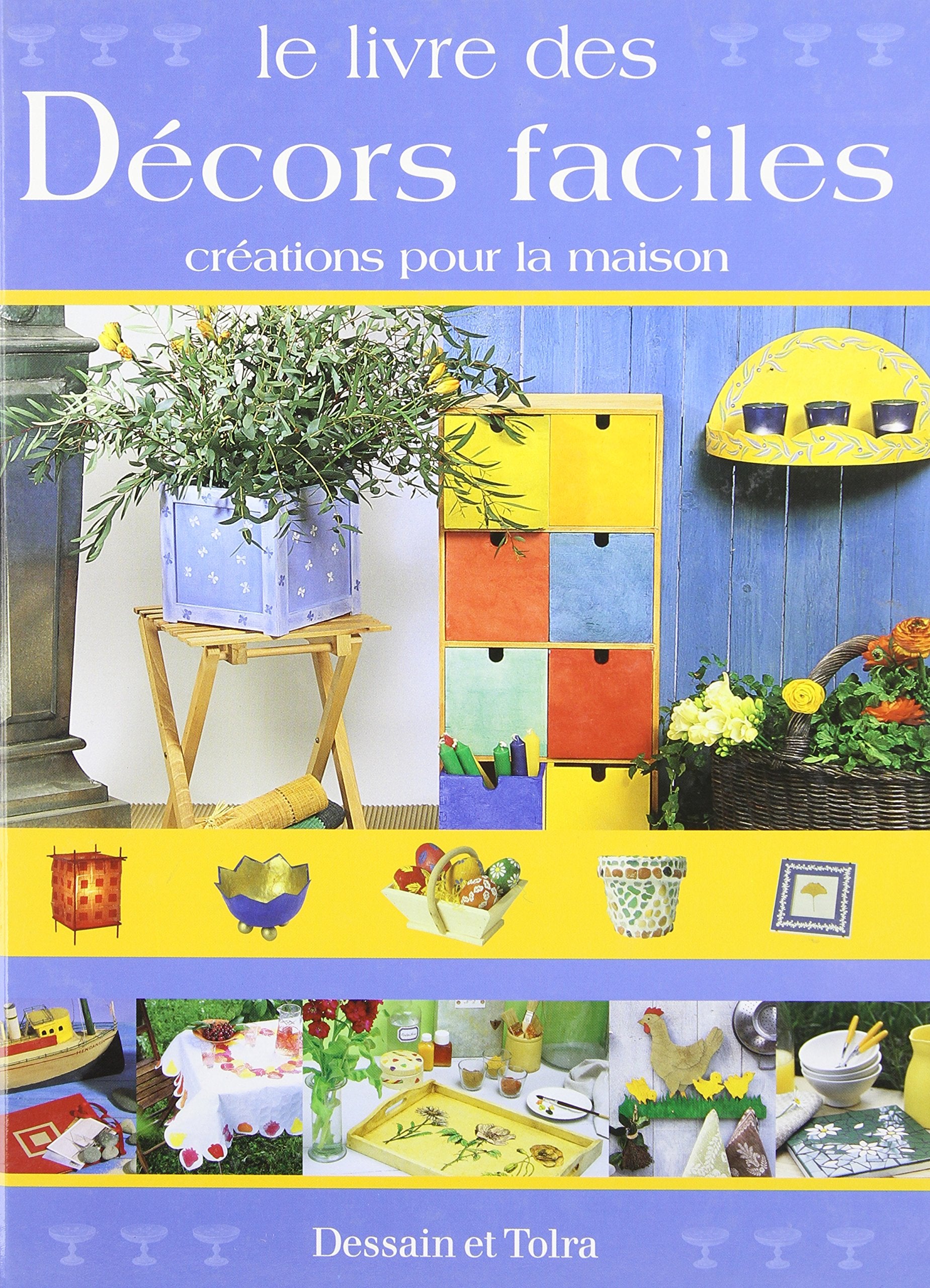 Le Livre des décors faciles : Créations pour la maison 9782047200094