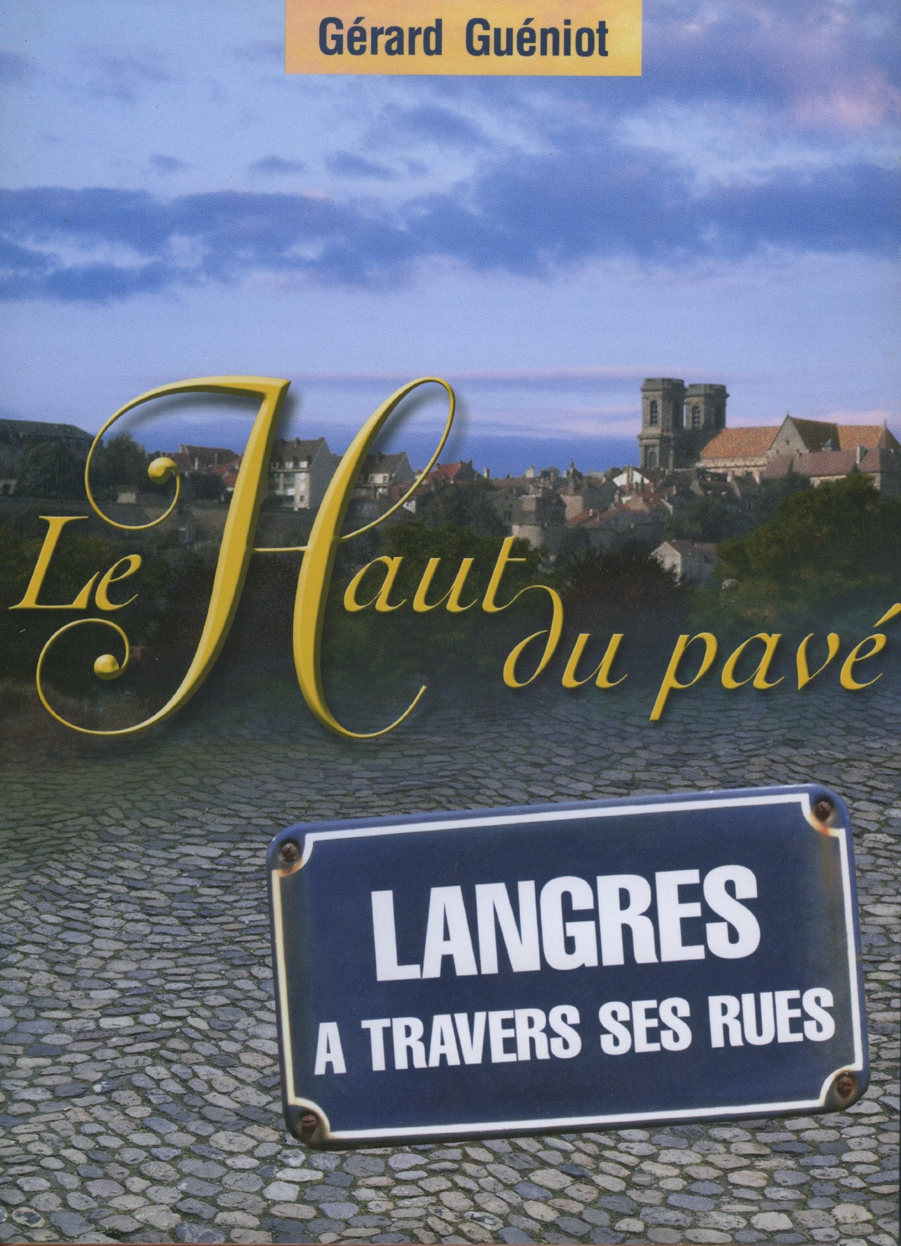 Le haut du pavé : Langres à travers ses rues 9782950979018