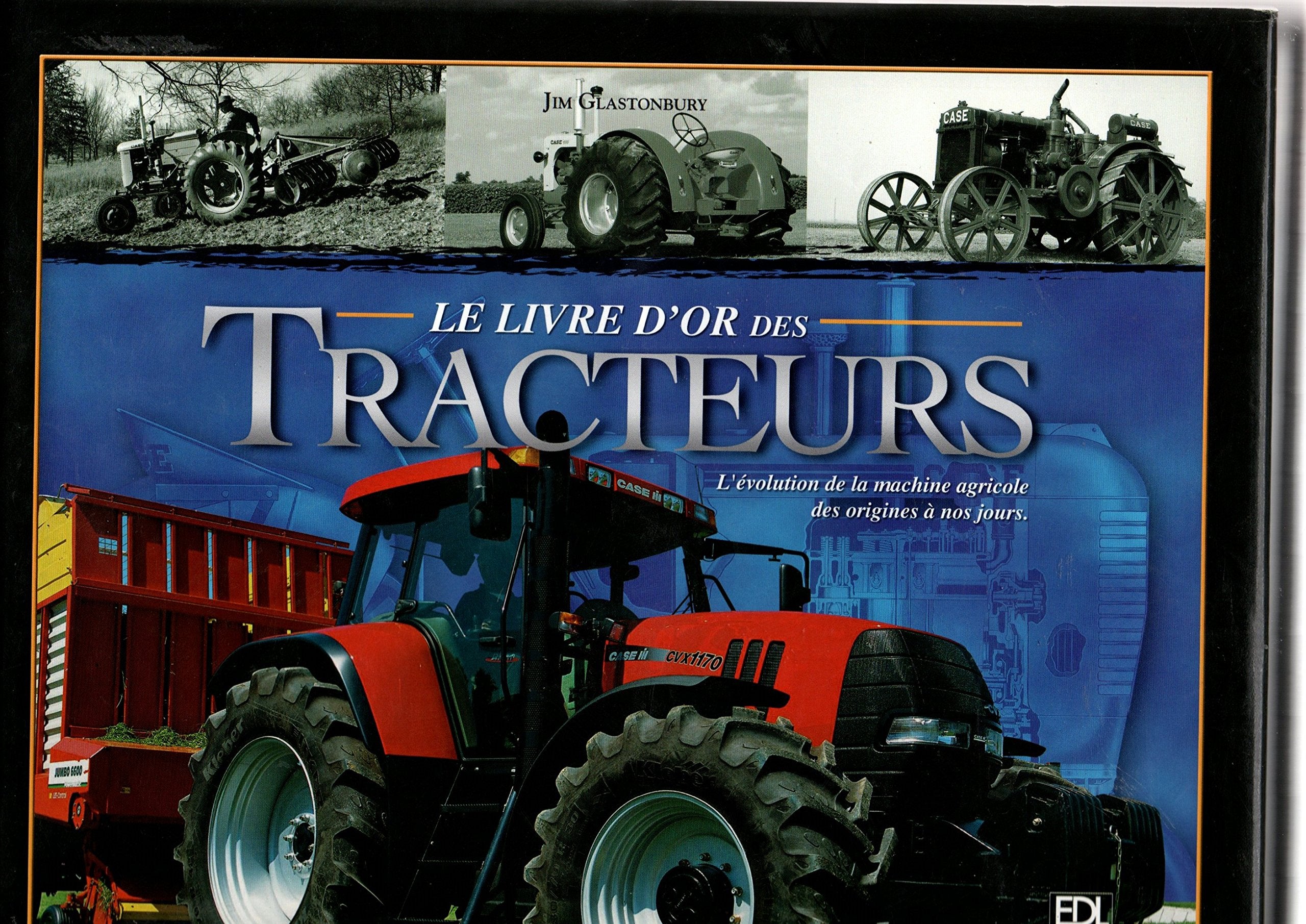 Le livre d'or des Tracteurs: L'évolution de la machine agricole des origines à nos jours 9782846902328