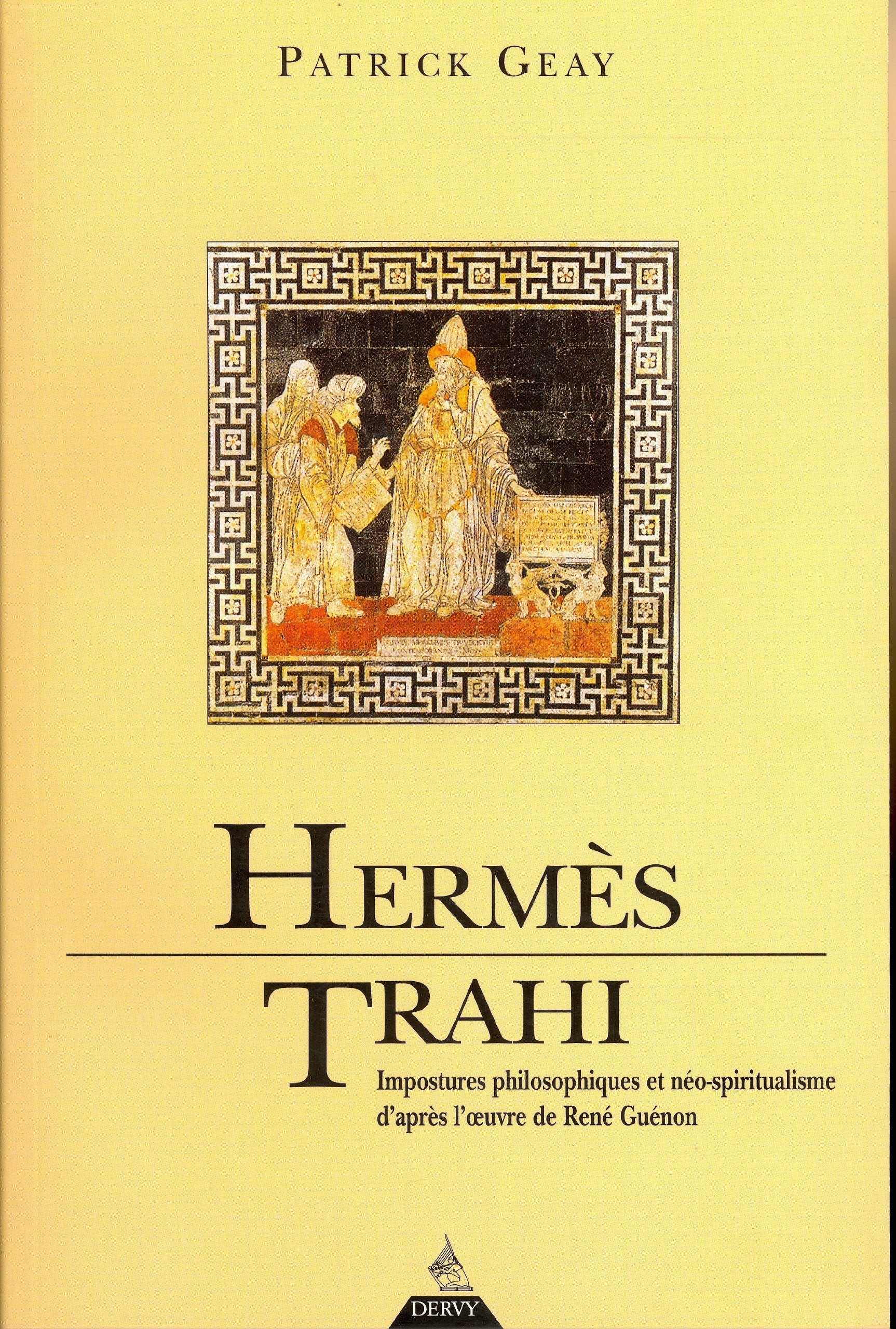 Hermès trahi: Impostures philosphiques et néo-spiritualisme d'après l'oeuvre de René Guénon 9782850768163