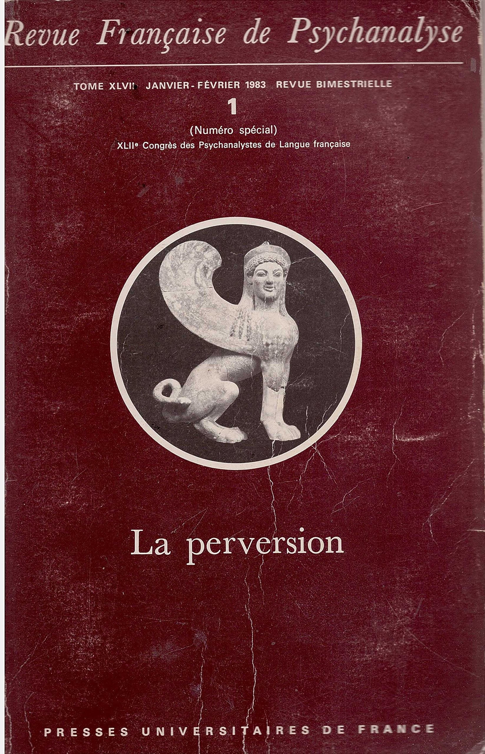 La perversion / revue francaise de psychanalyse Tome XLVII/ janvier-Février 1983 XLIIème congrés des psychanalistes de langue francaise 