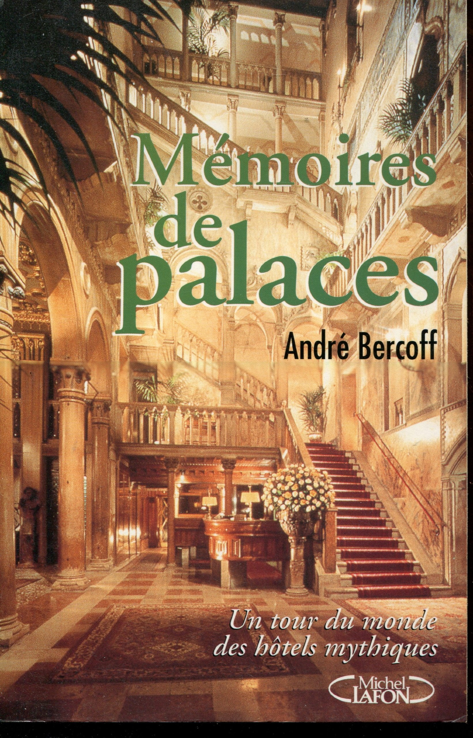 Memoires De Palaces. Un Tour Du Monde Des Hotels Mythiques 9782840985129