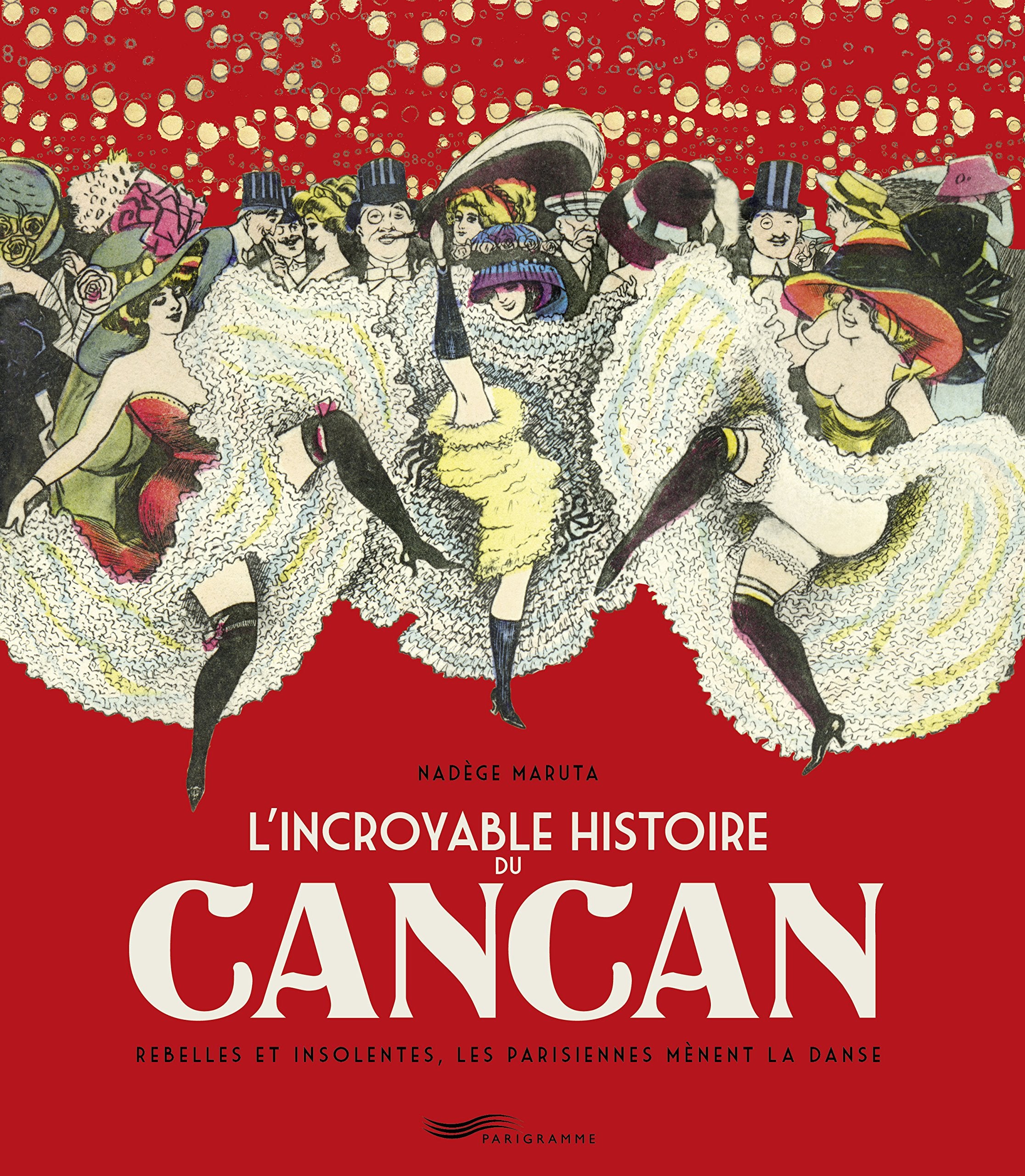 L'incroyable histoire du Cancan 9782840968597