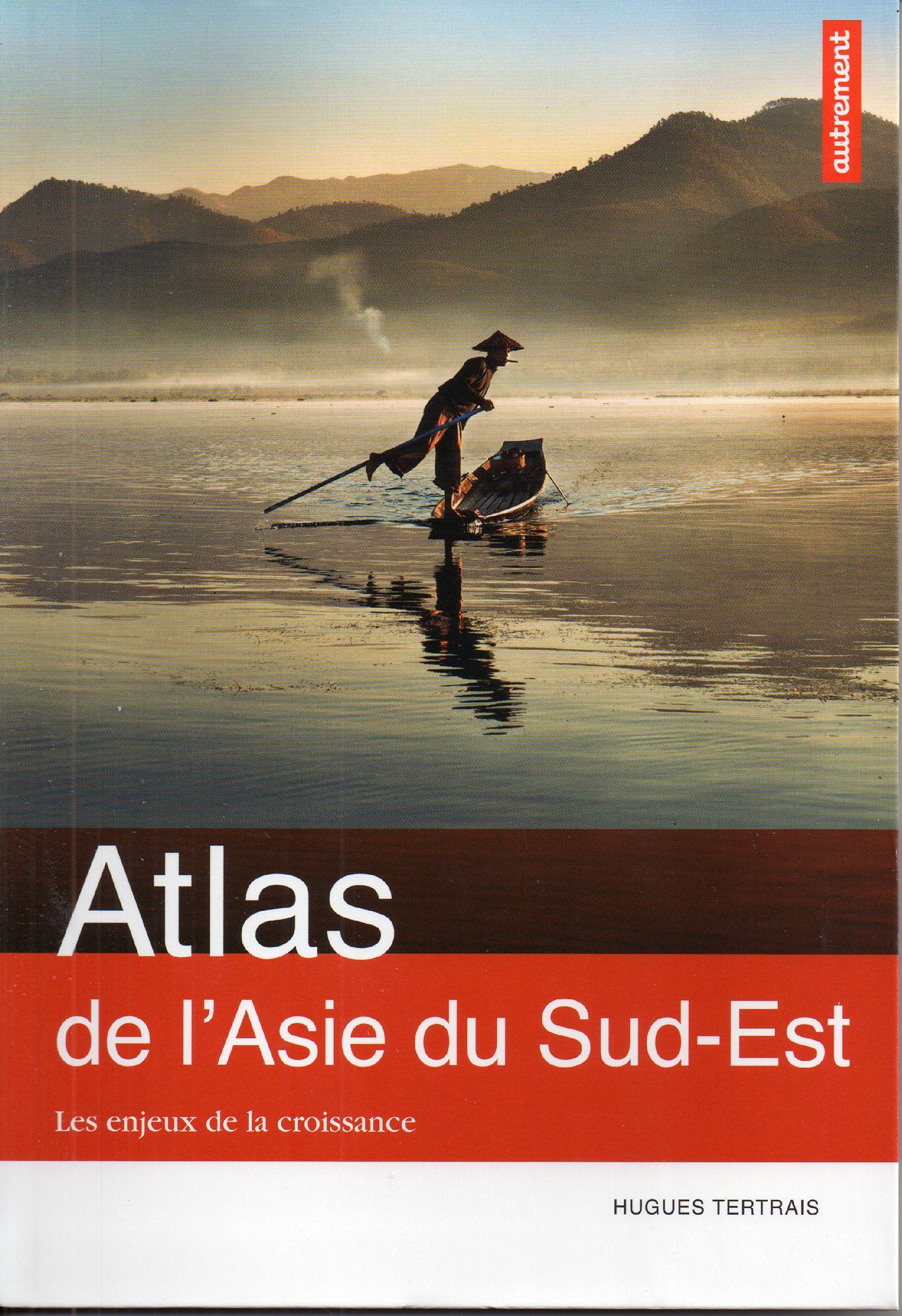 Atlas de l'Asie du Sud-Est: Les enjeux de la croissance 9782746734418