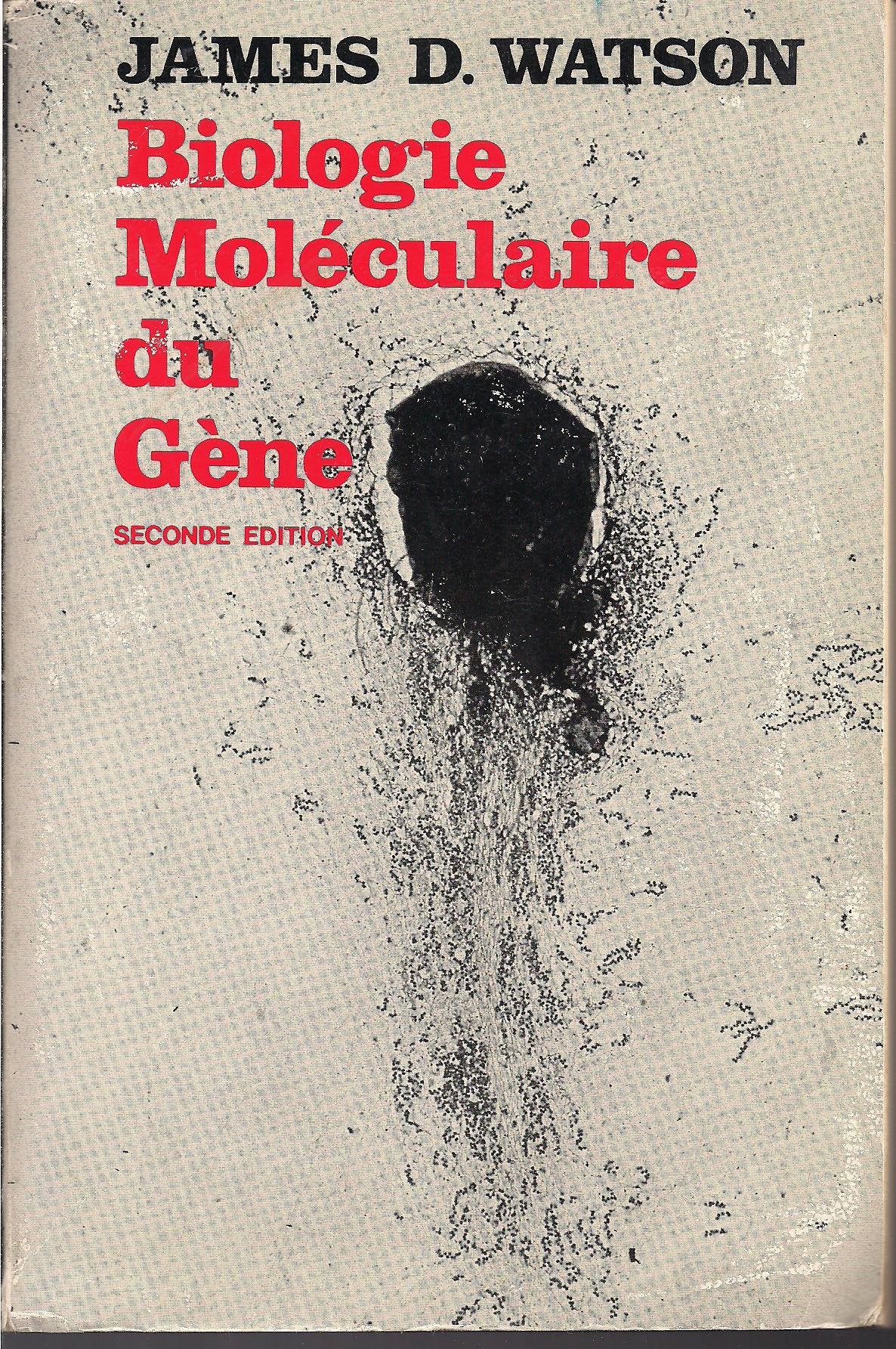 Biologie moléculaire du gène - seconde édition revue, corrigée et augmentée - édition française par François Gros, traduction dirigée par Gérard Contesse, avec la collaboration de Colette Contesse, MM. Crepin, Kourislky et Revel, préface de François Gros 