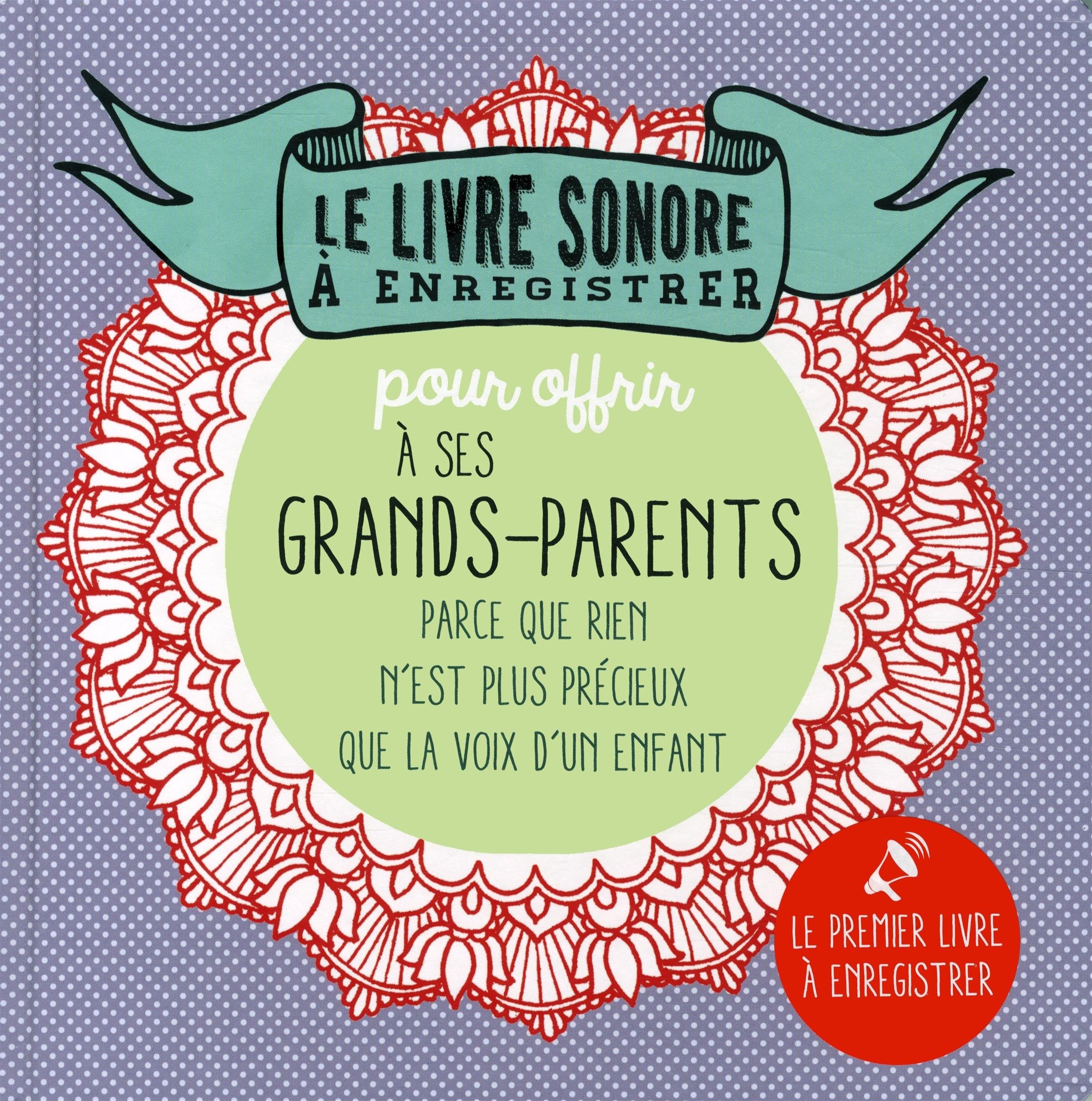 Le livre sonore à enregistrer pour offrir à ses grands-parents: Parce que rien n'est plus précieux qu'une voix d'enfant 9791030100747