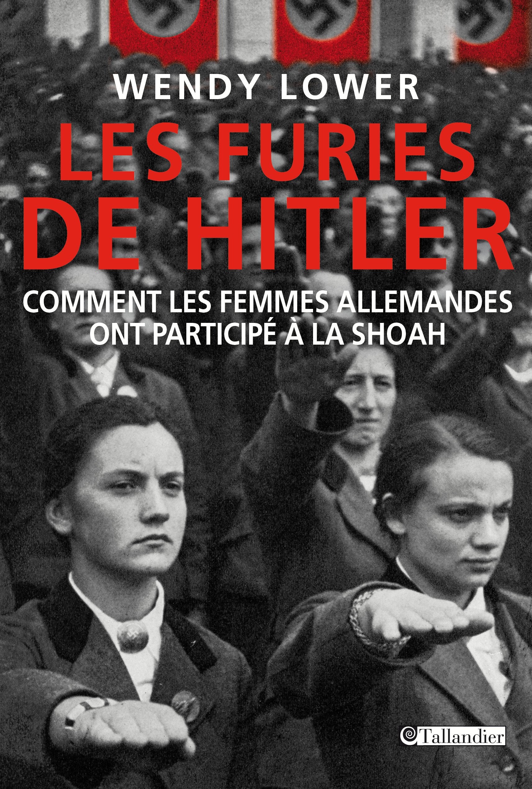 Les furies de Hitler: Comment les femmes allemandes ont participé à la Shoah 9791021004238