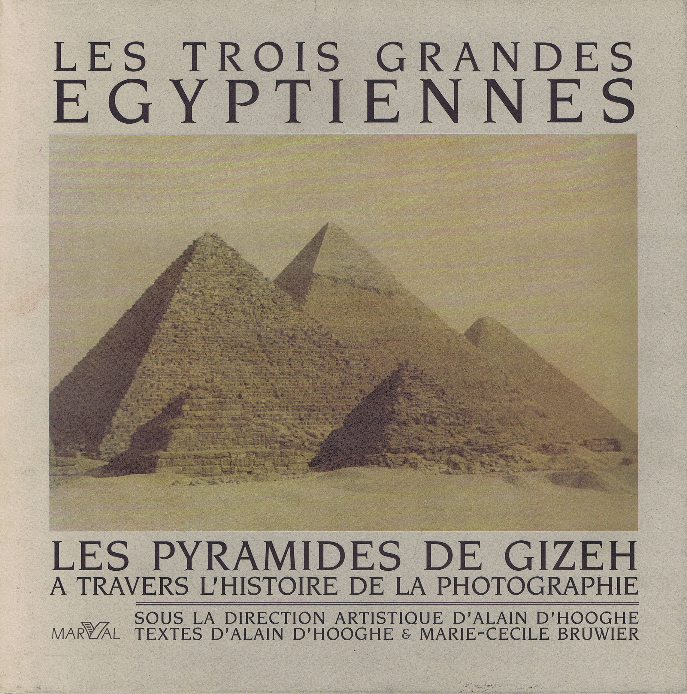 Les Trois Grandes Egyptiennes. Les Pyramides De Gizeh A Travers L'Histoire De La Photographie 9782862342160