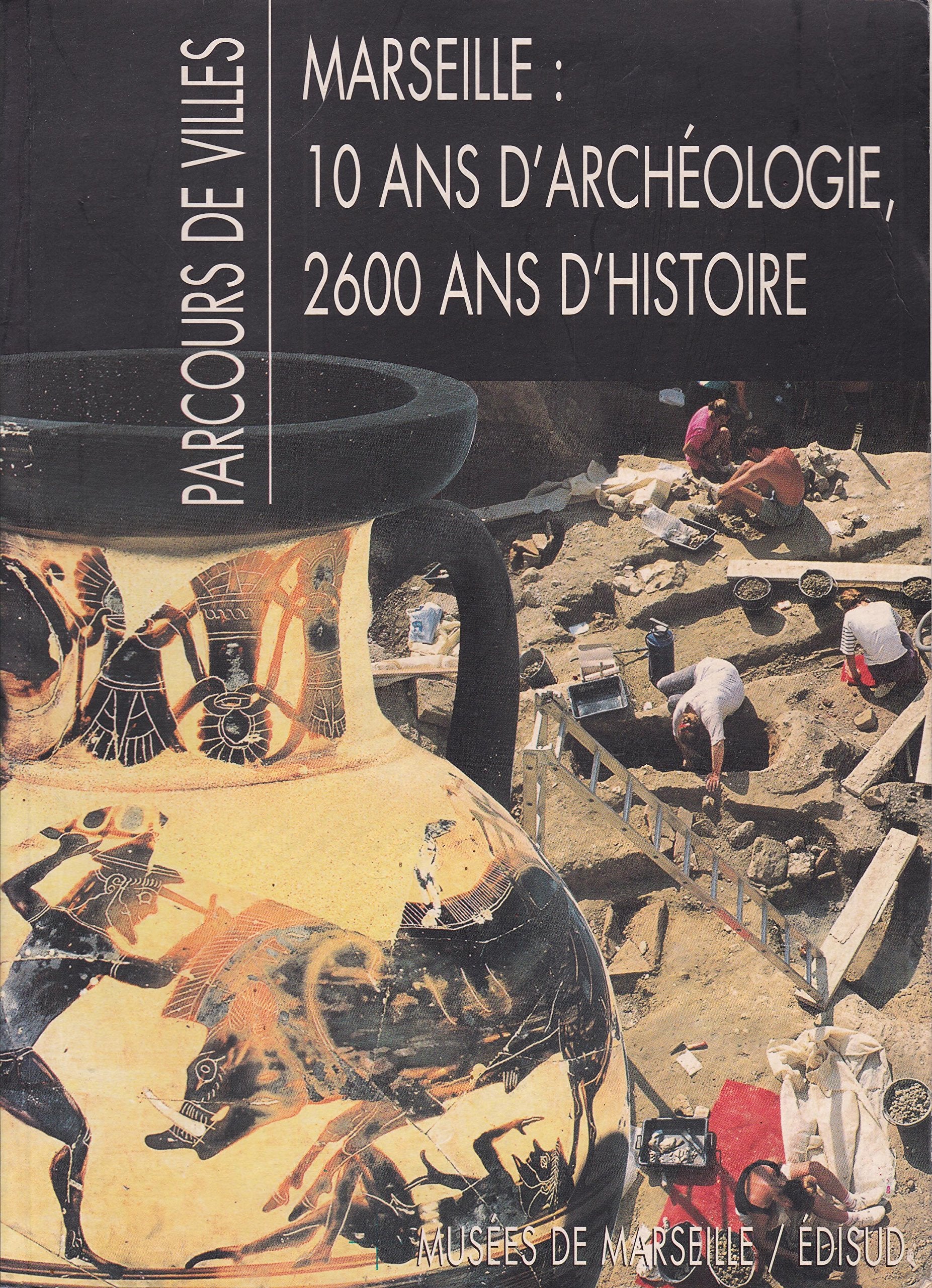 Parcours de villes : Marseille, 10 ans d'archéologie 9782744901218