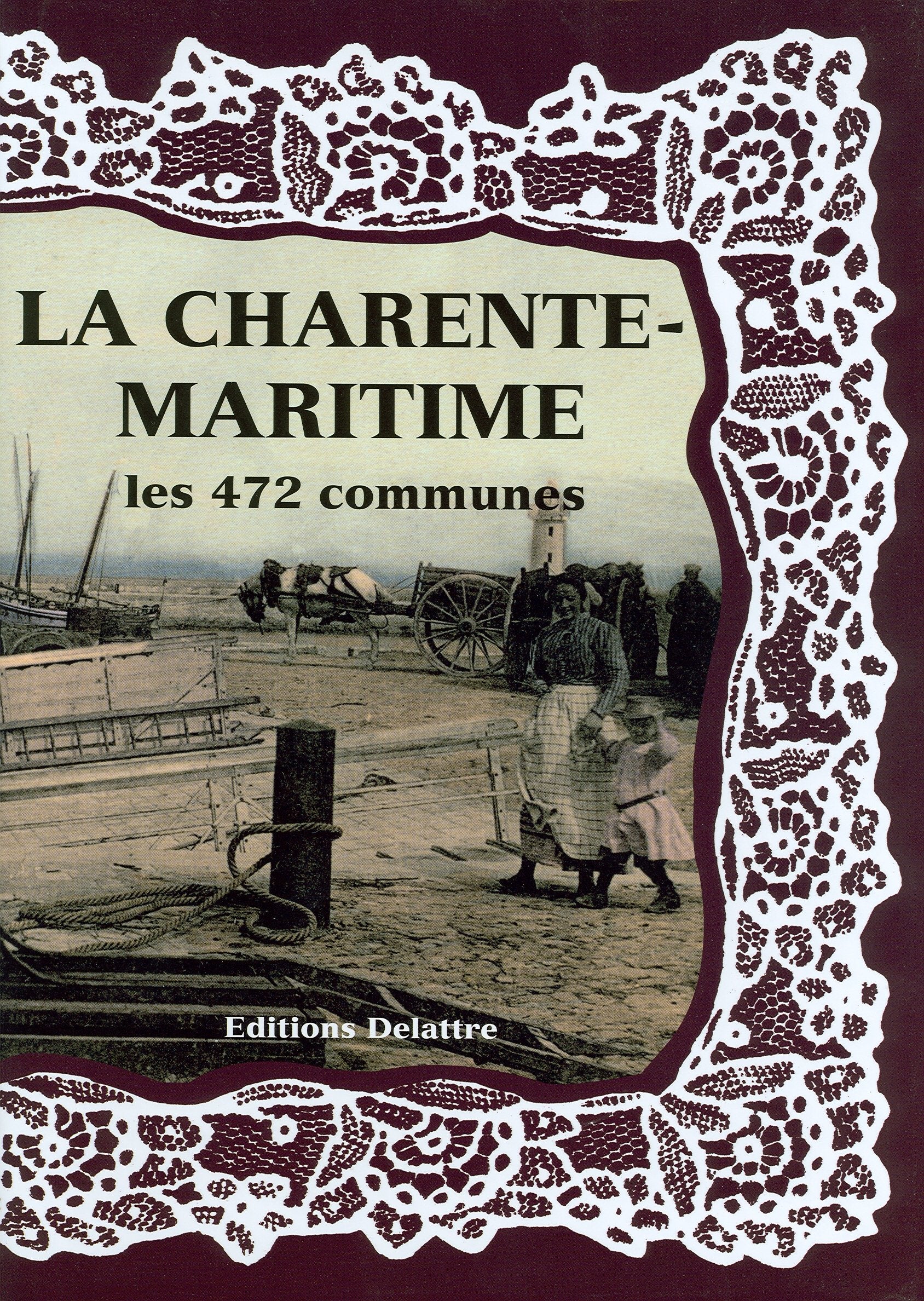 La Charente Maritime les 472 Communes 9782915907940