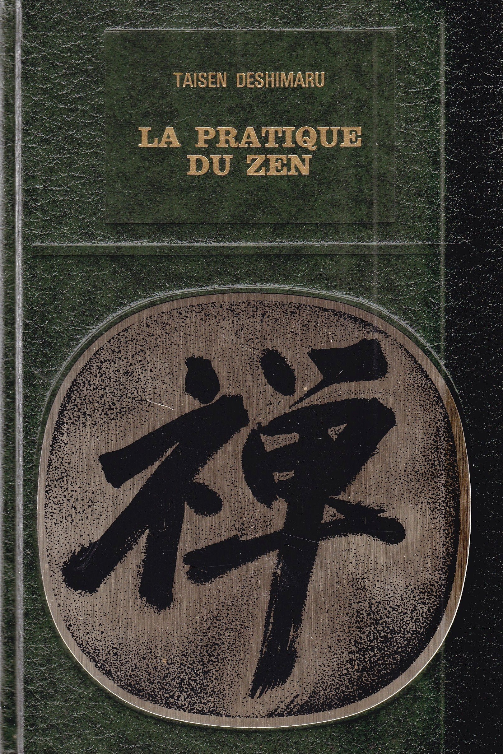 Deshimaru taisen - La pratique du zen 