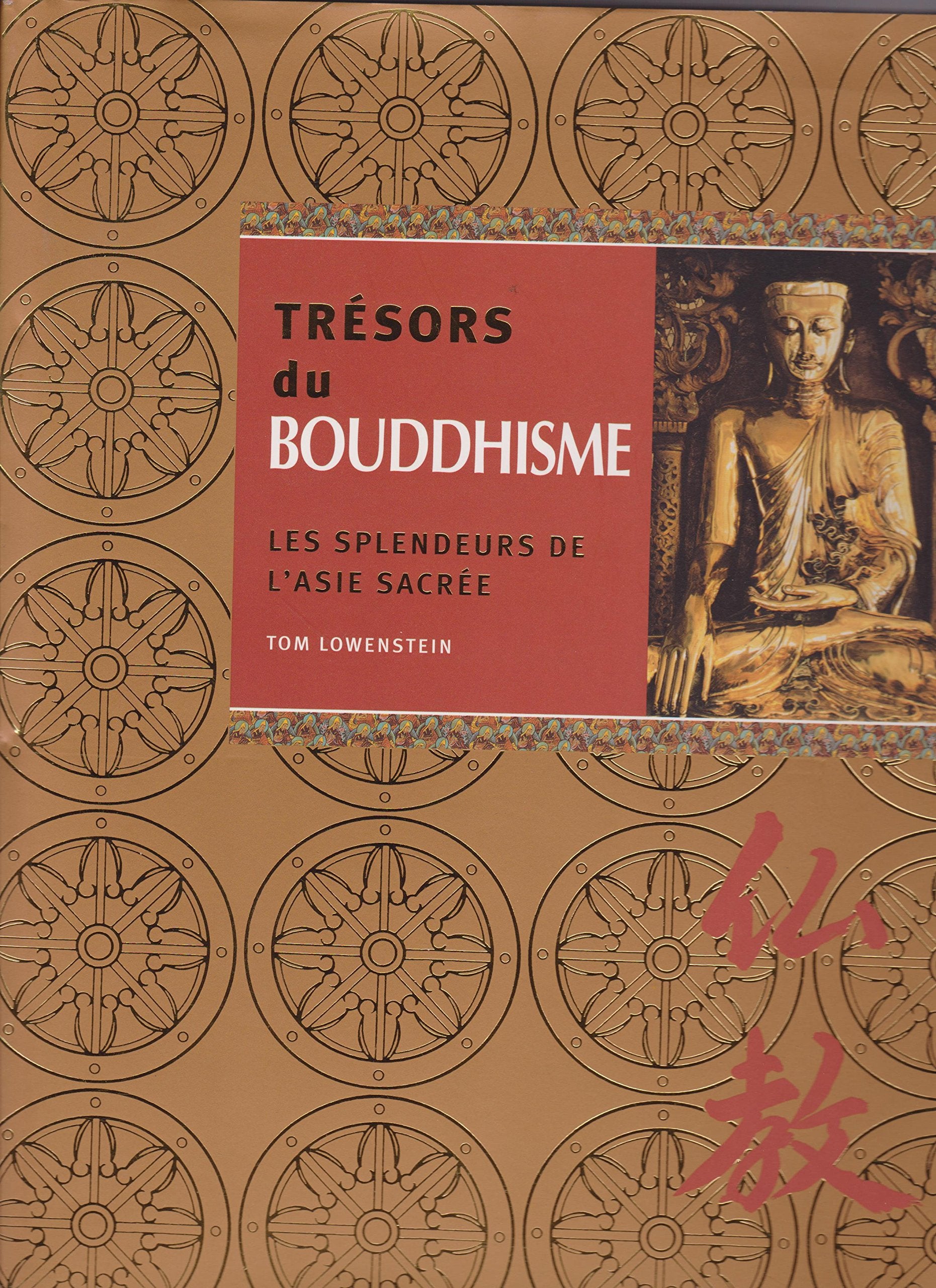 Trésors du Bouddhisme - Les splendeurs de l'Asie Sacrée 9782744198854