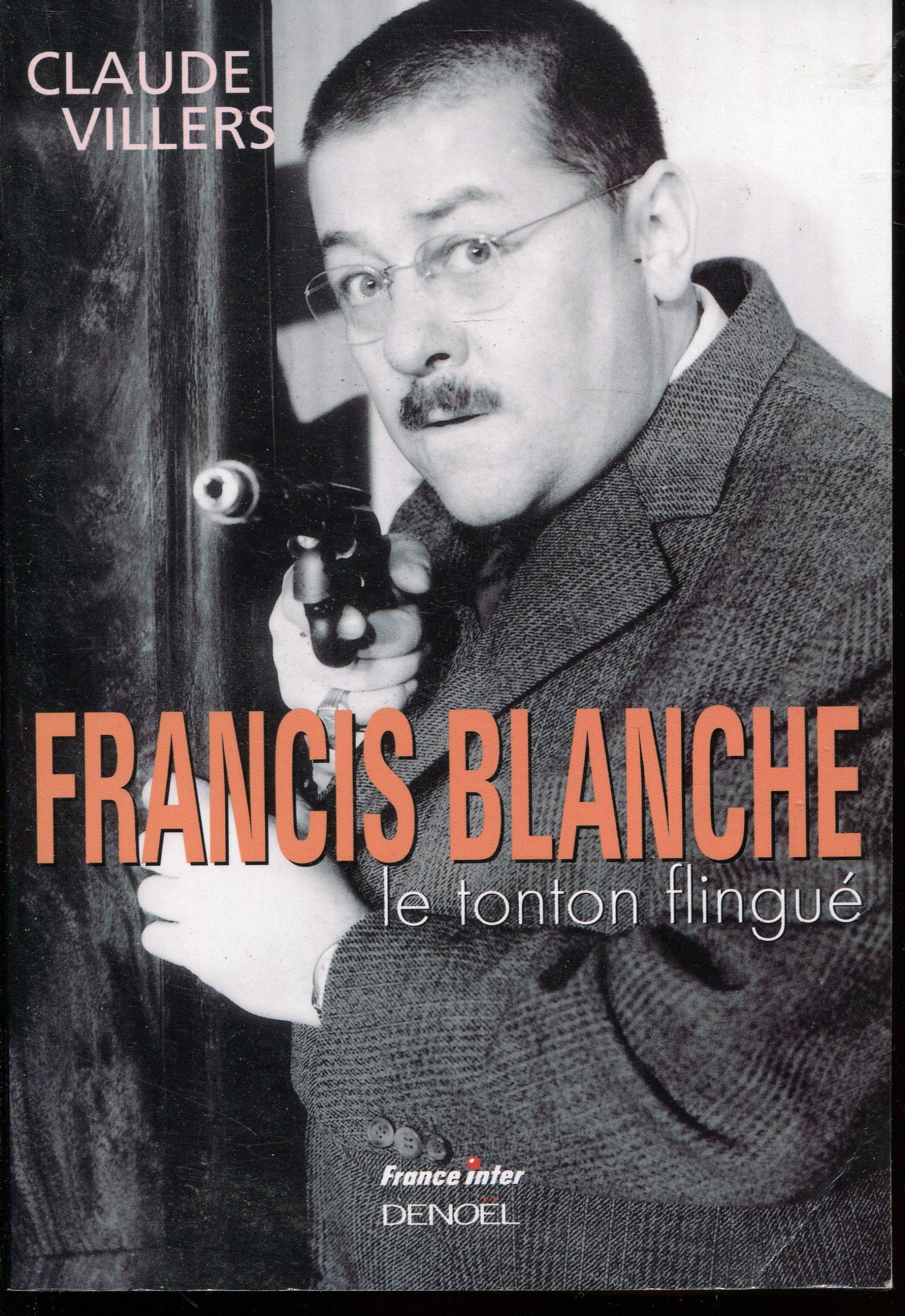 Francis Blanche: Le tonton flingué 9782207249475