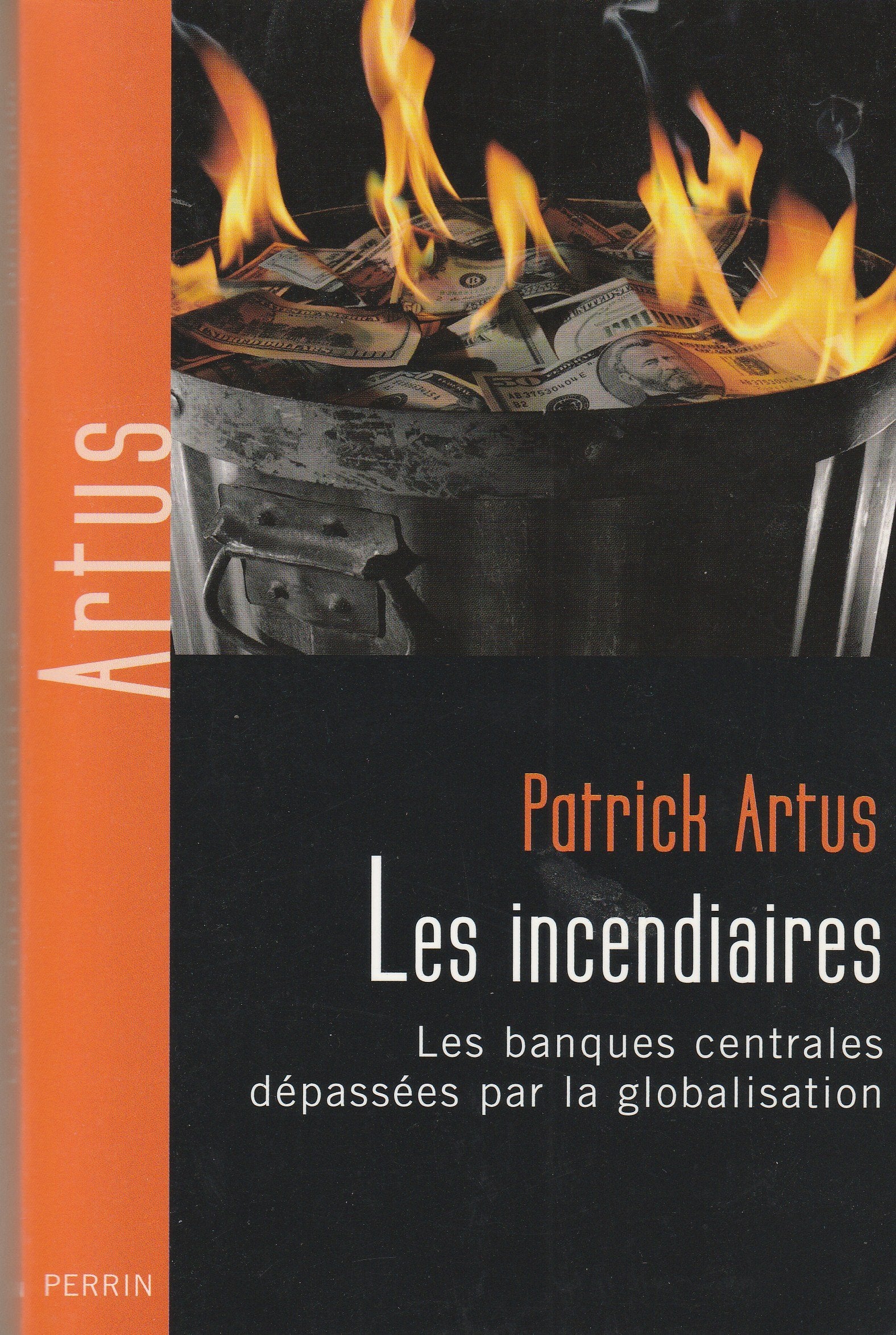 Les incendiaires: Les banques centrales dépassées par la globalisation 9782262025618