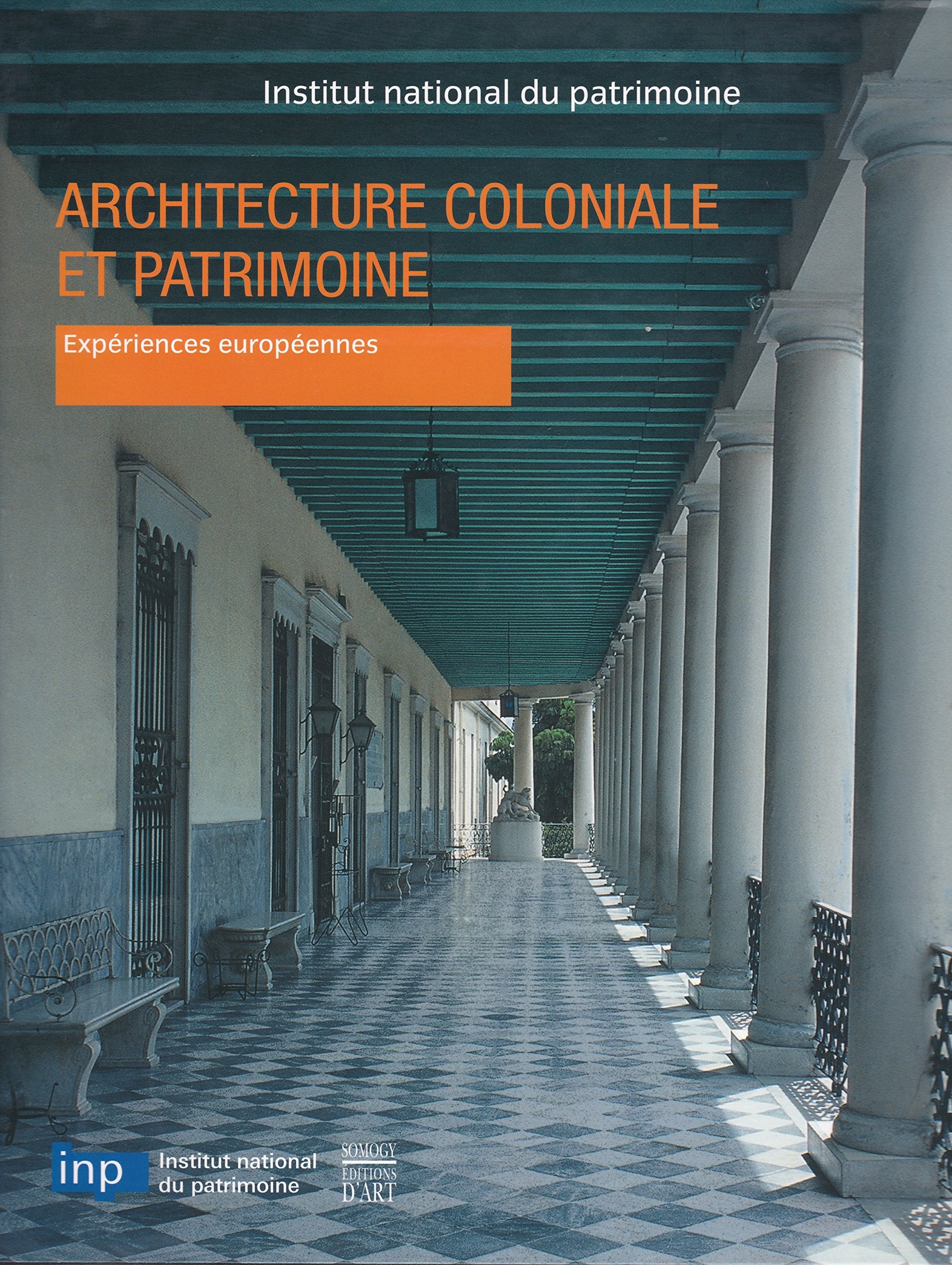 Architecture coloniale et patrimoine: Expériences européennes 9782850569753