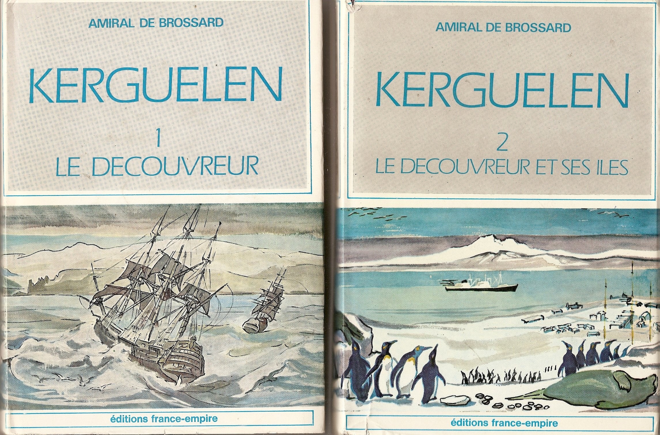 BROSSARD (Contre-Amiral de) KERGUELEN Complet en 2 Volumes T.I: Le découvreur T.II: Le découvreur et ses Iles / Ed.France-Empire 1971 