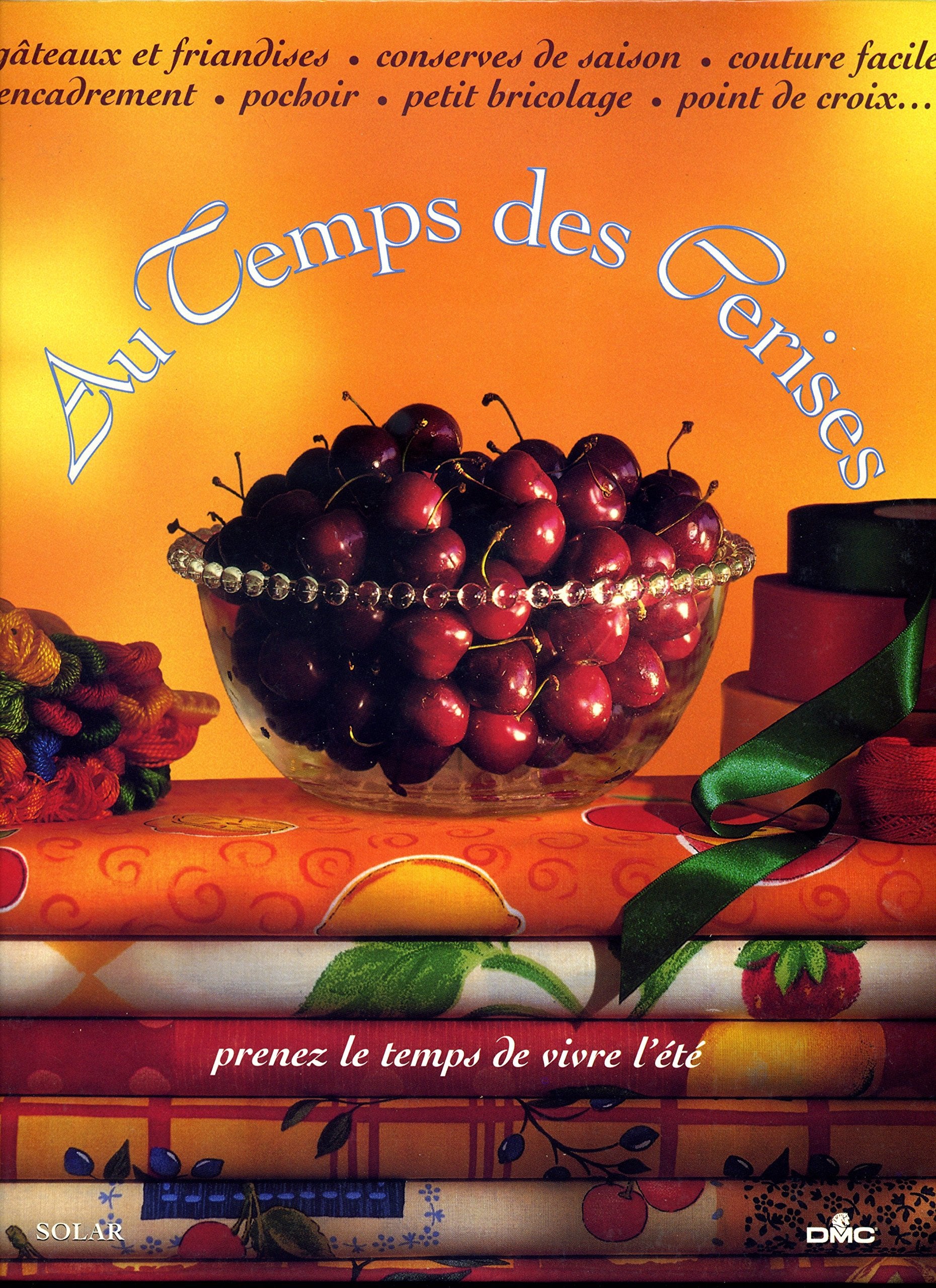 Au temps des cerises: Prenez le temps de vivre l'été 9782263025761