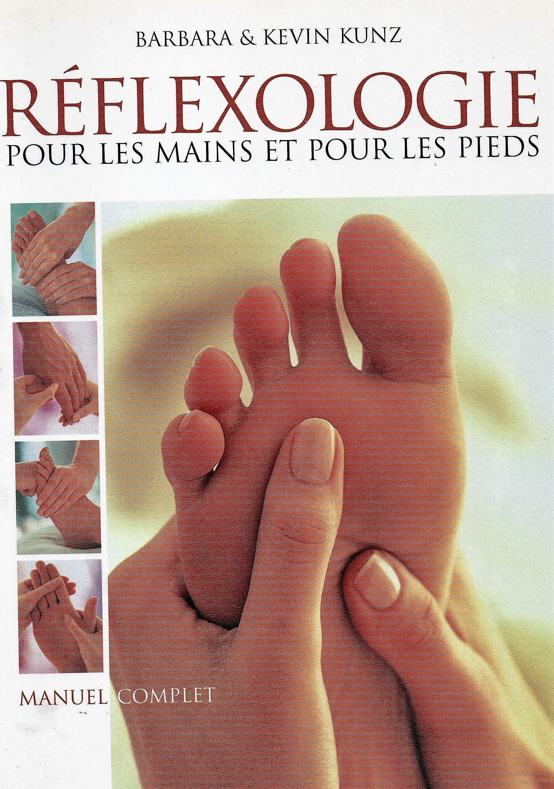 Réflexologie pour les pieds et les mains: Manuel complet 9782702906682