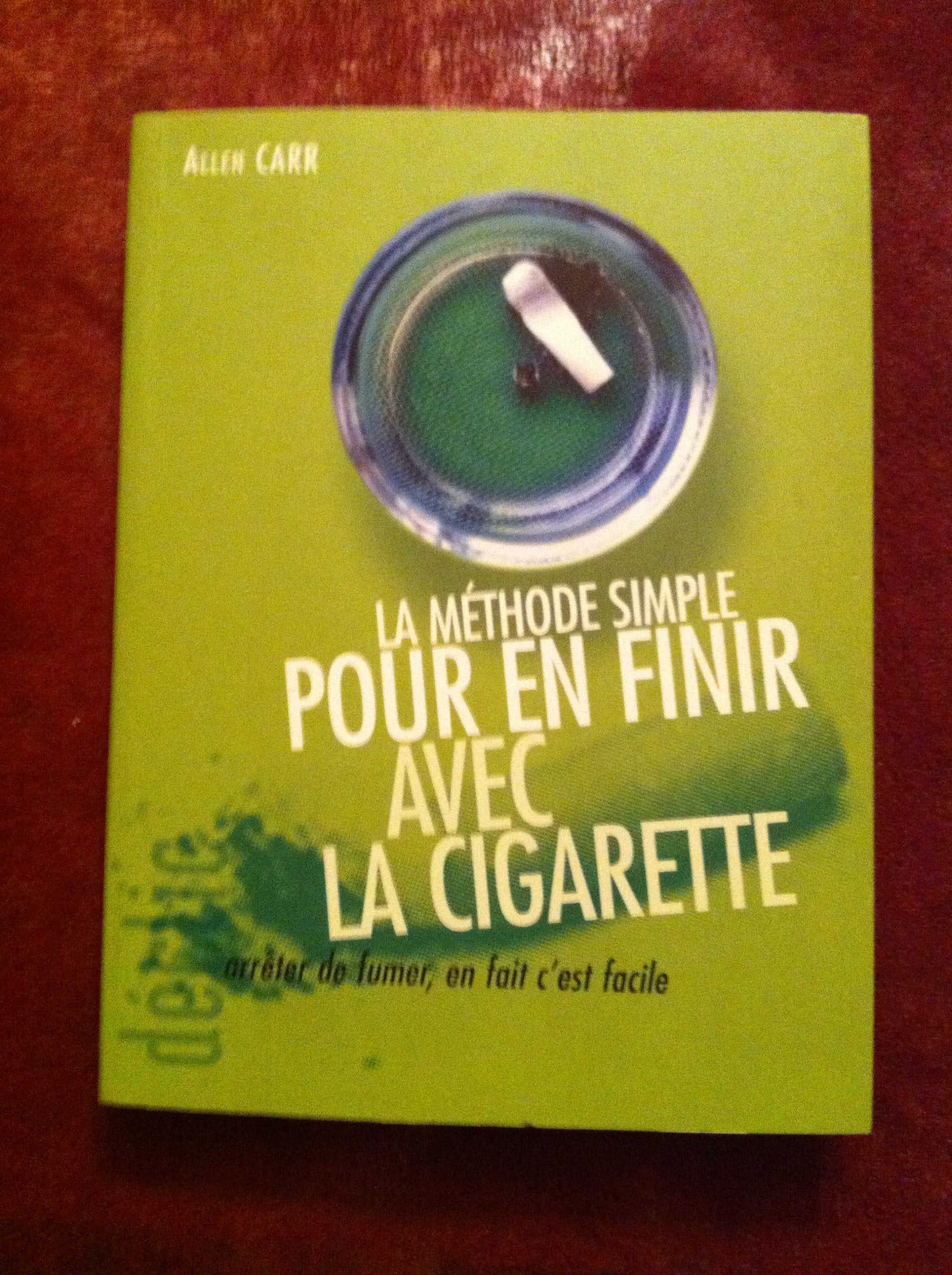 La méthode simple pour en finir avec la cigarette : Arrêter de fumer, en fait c'est facile (Déclic) 9782744156083