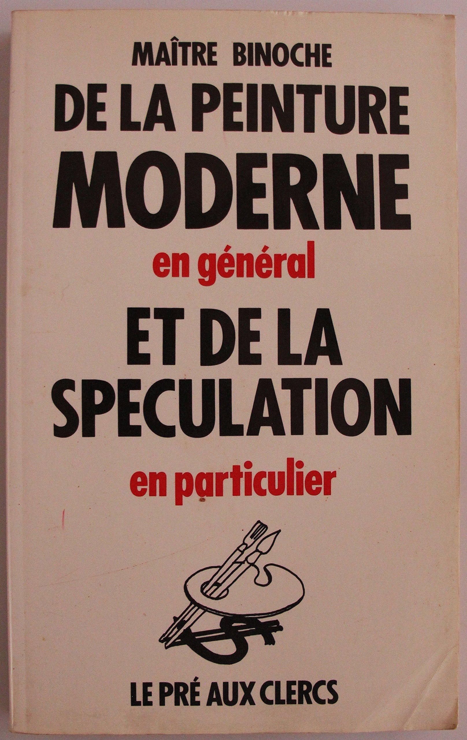 De la peinture moderne en general et de la speculation en particulier 9782714427021