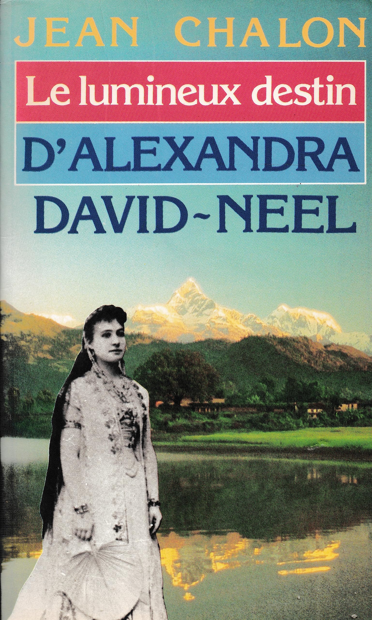 Le Lumineux destin d'Alexandra David-Néel 9782266016728