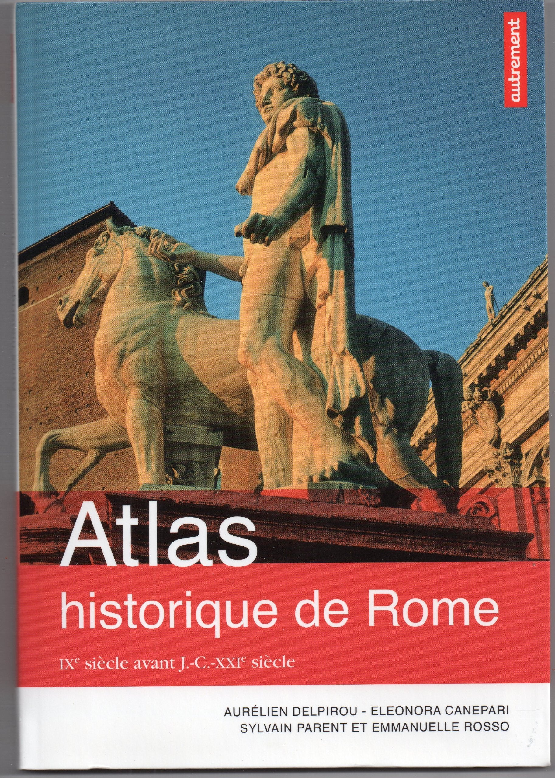 Atlas historique de Rome: IXe siècle avant J.-C.-XXIe siècle 9782746732315