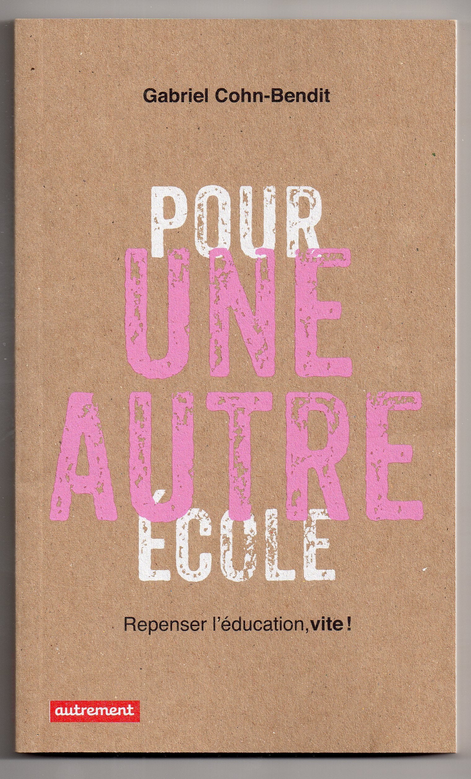Pour une autre école: Repenser l'éducation vite ! 9782746734951