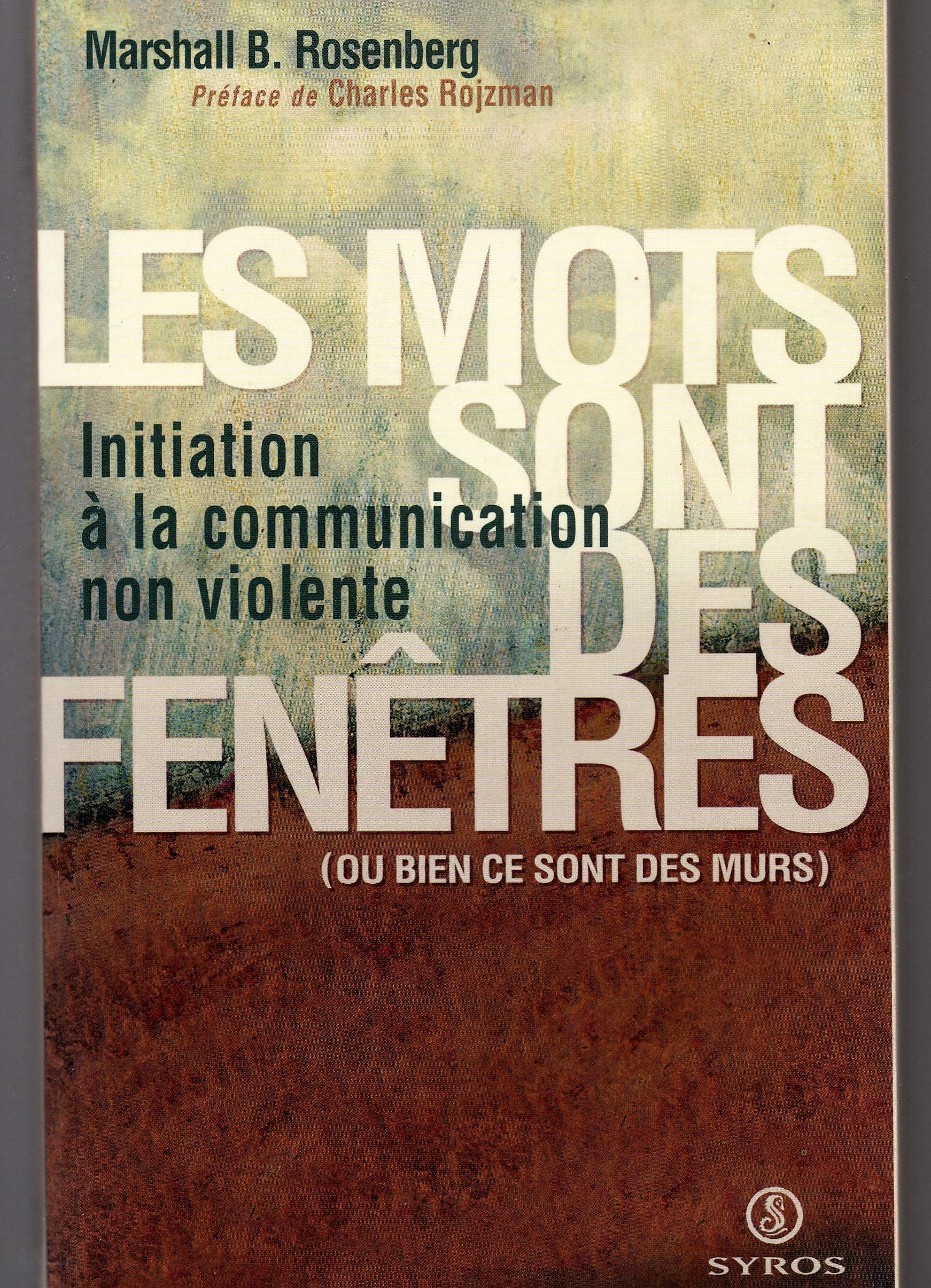 Les Mots sont des fenêtres (ou bien ce sont des murs) : Initiation à la communication non violente 9782841467358