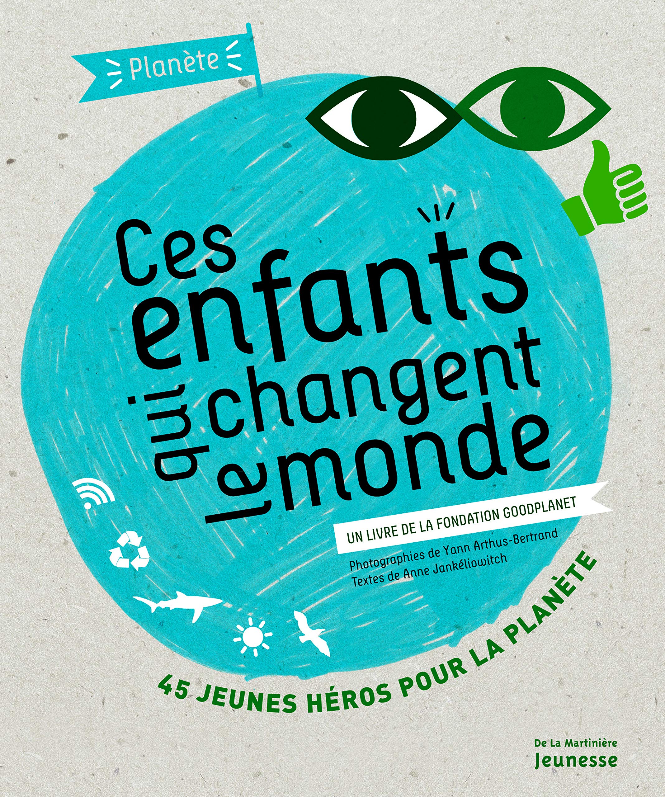 Ces enfants qui changent le monde: Un livre de la fondation GoodPlanet 9782732443270