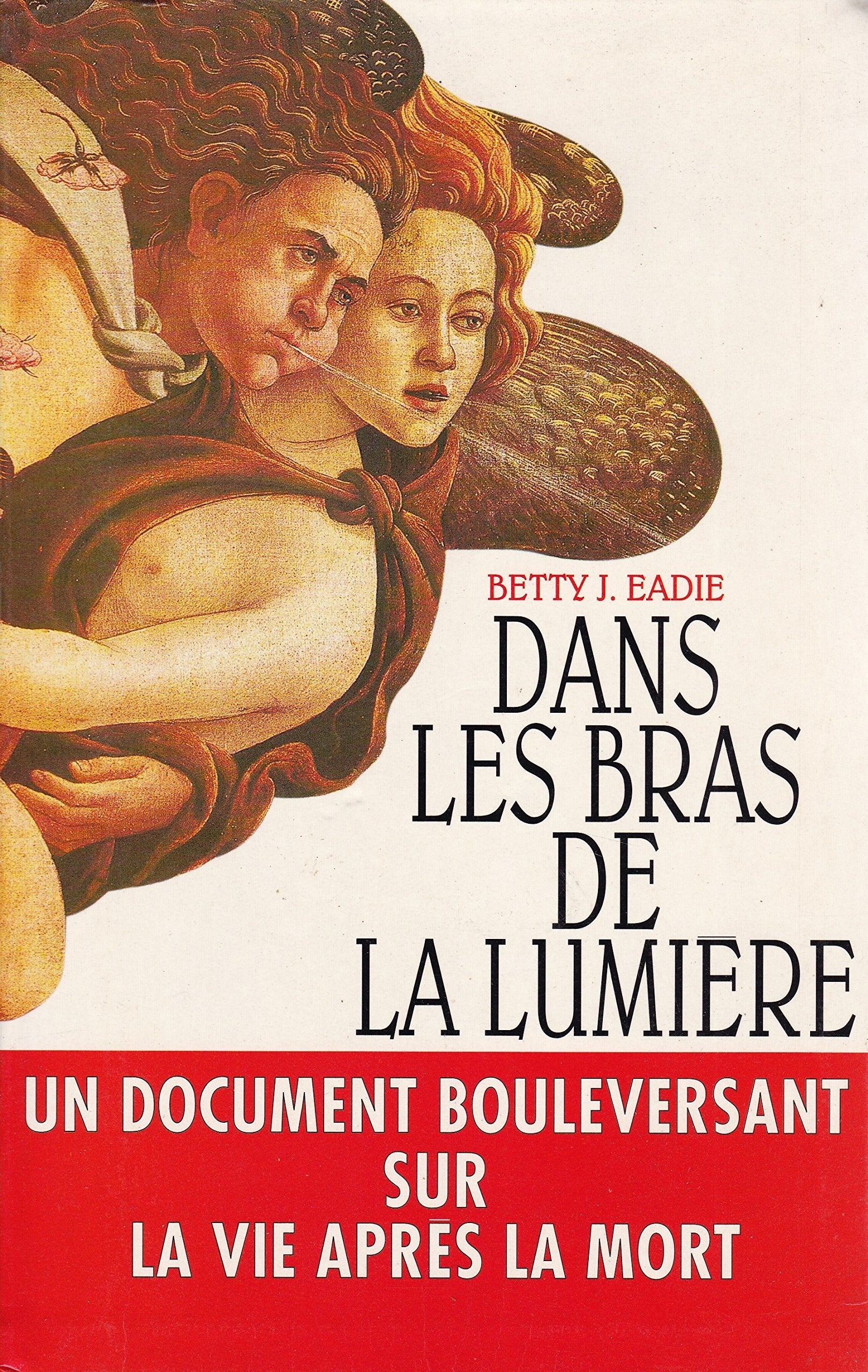 Dans les bras de la lumiére. Un document bouleversant sur la vie aprés la mort 9782286013295