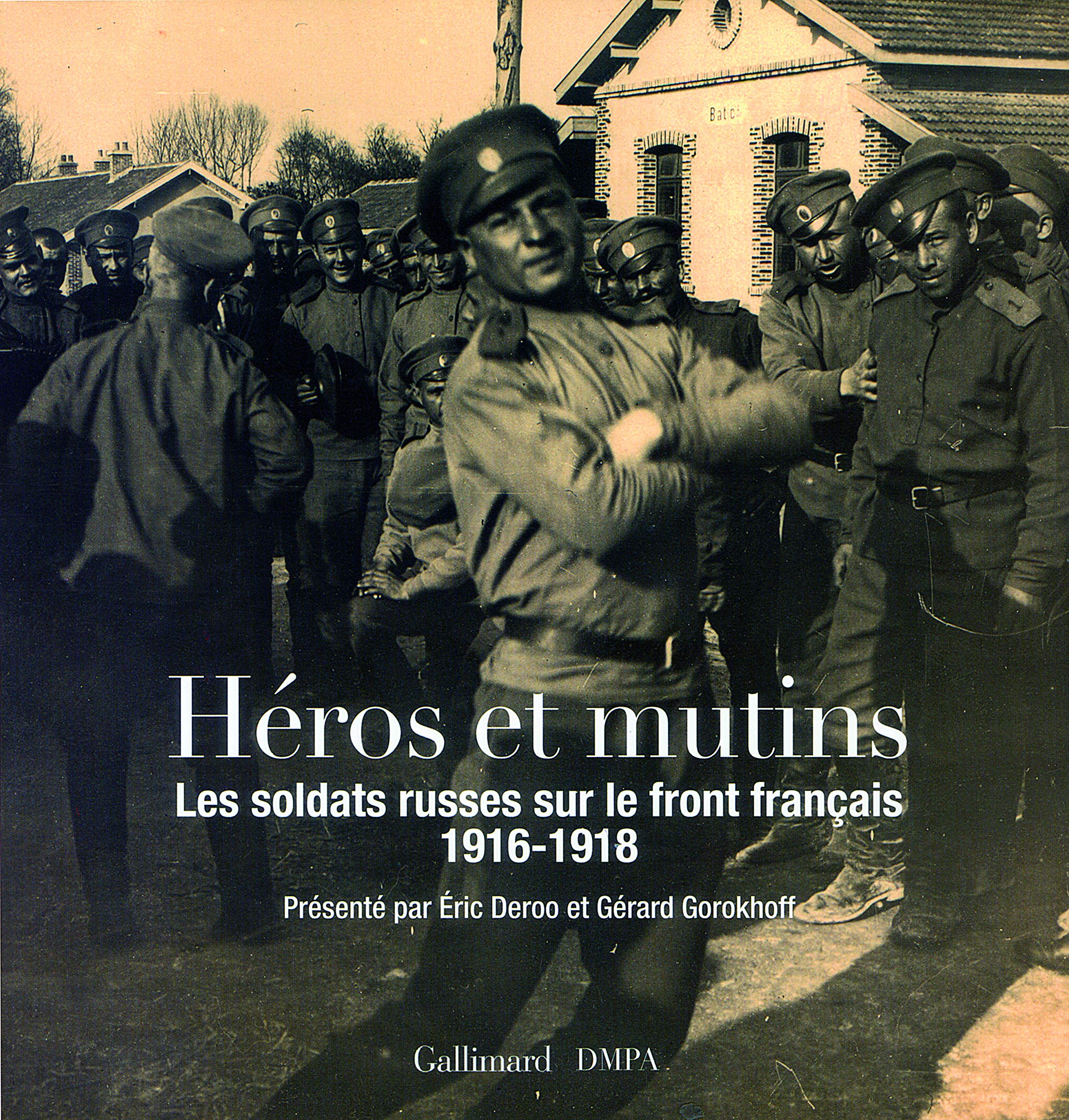 Héros et mutins: Les soldats russes sur le front français (1916-1918) 9782070129508