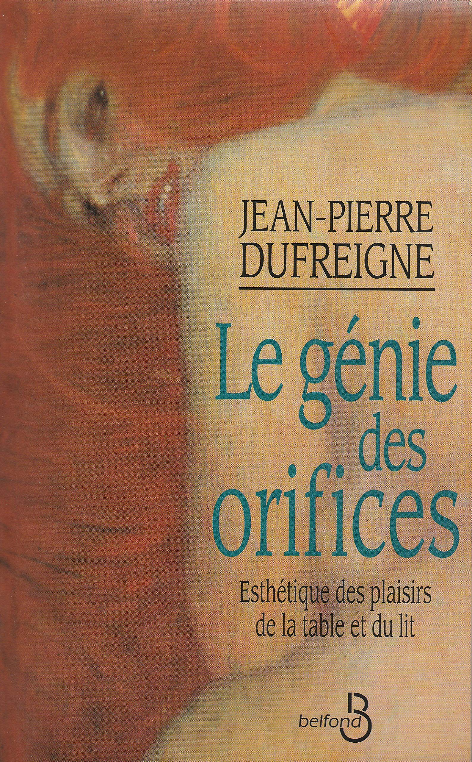 Le génie des orifices : Esthétique des plaisirs de la table et du lit 9782714432933