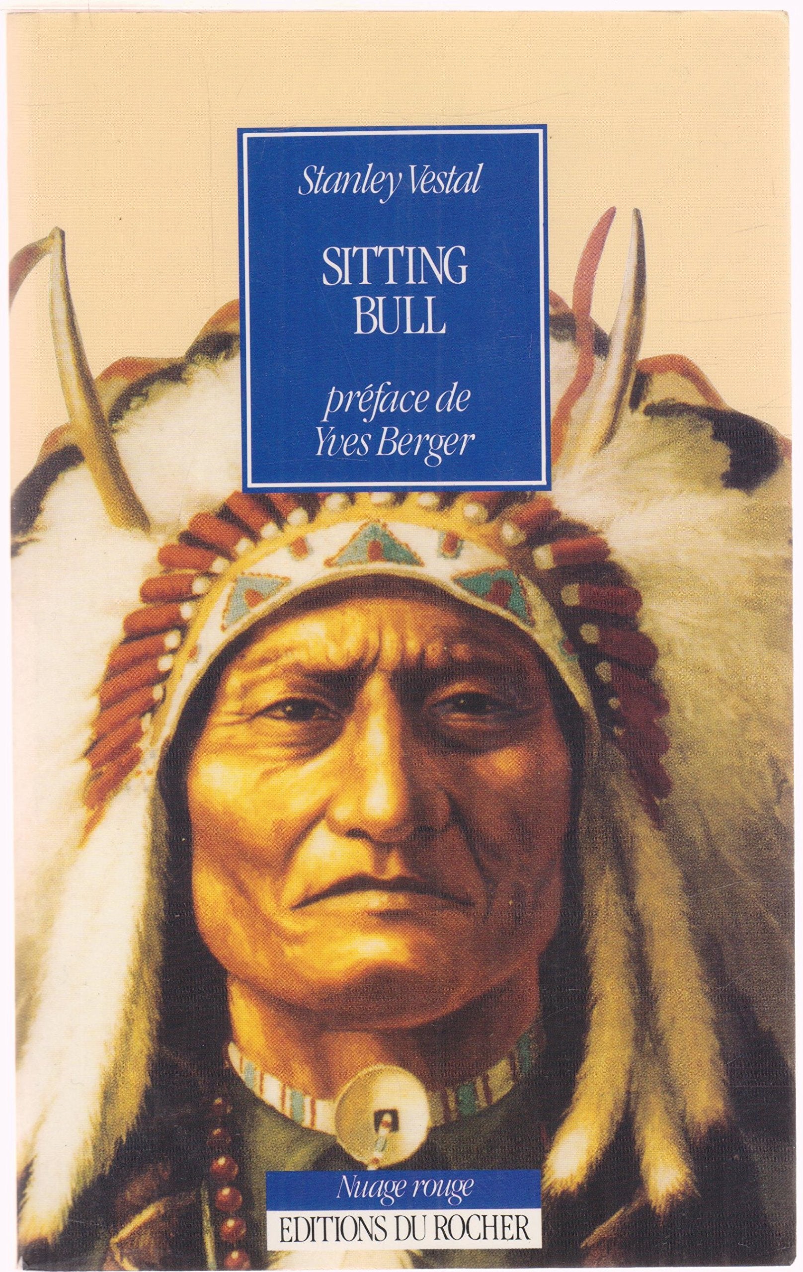 Sitting Bull, chef des Sioux hunkpapas: Biographie 9782268012278