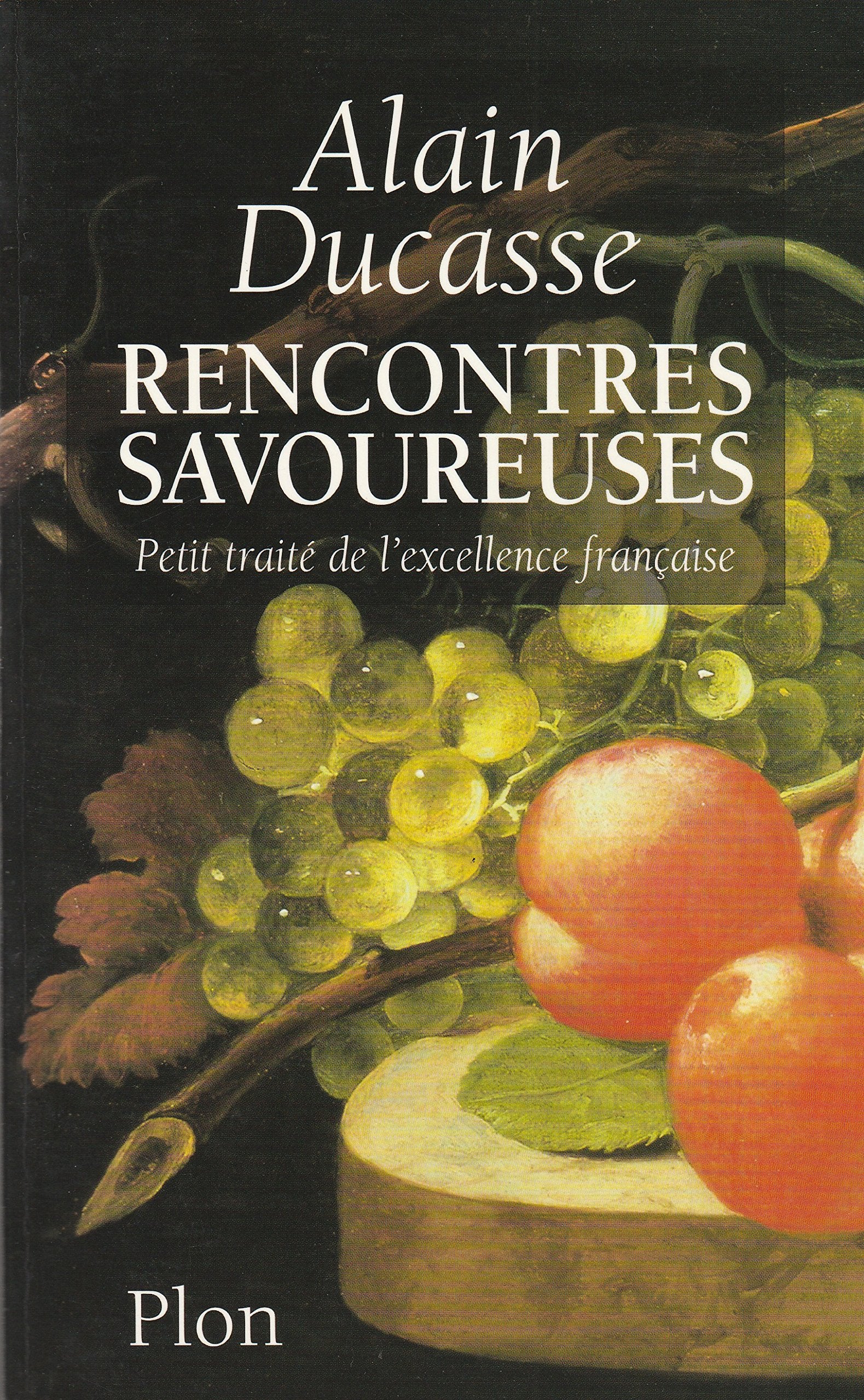 Rencontres Savoureuses. Petit Traite De L'Excellence Francaise 9782259191050