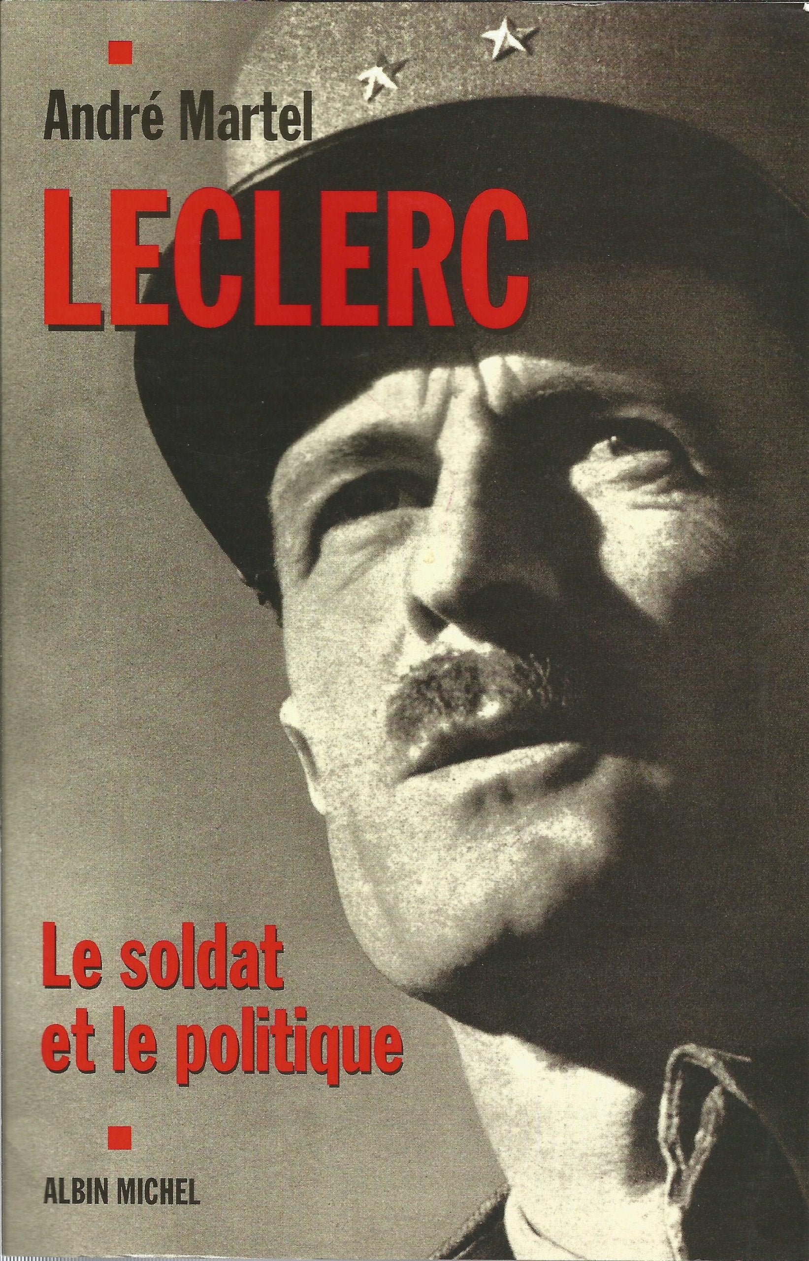 Leclerc. Le soldat et le politique: Le Soldat et le Politique 9782226106186