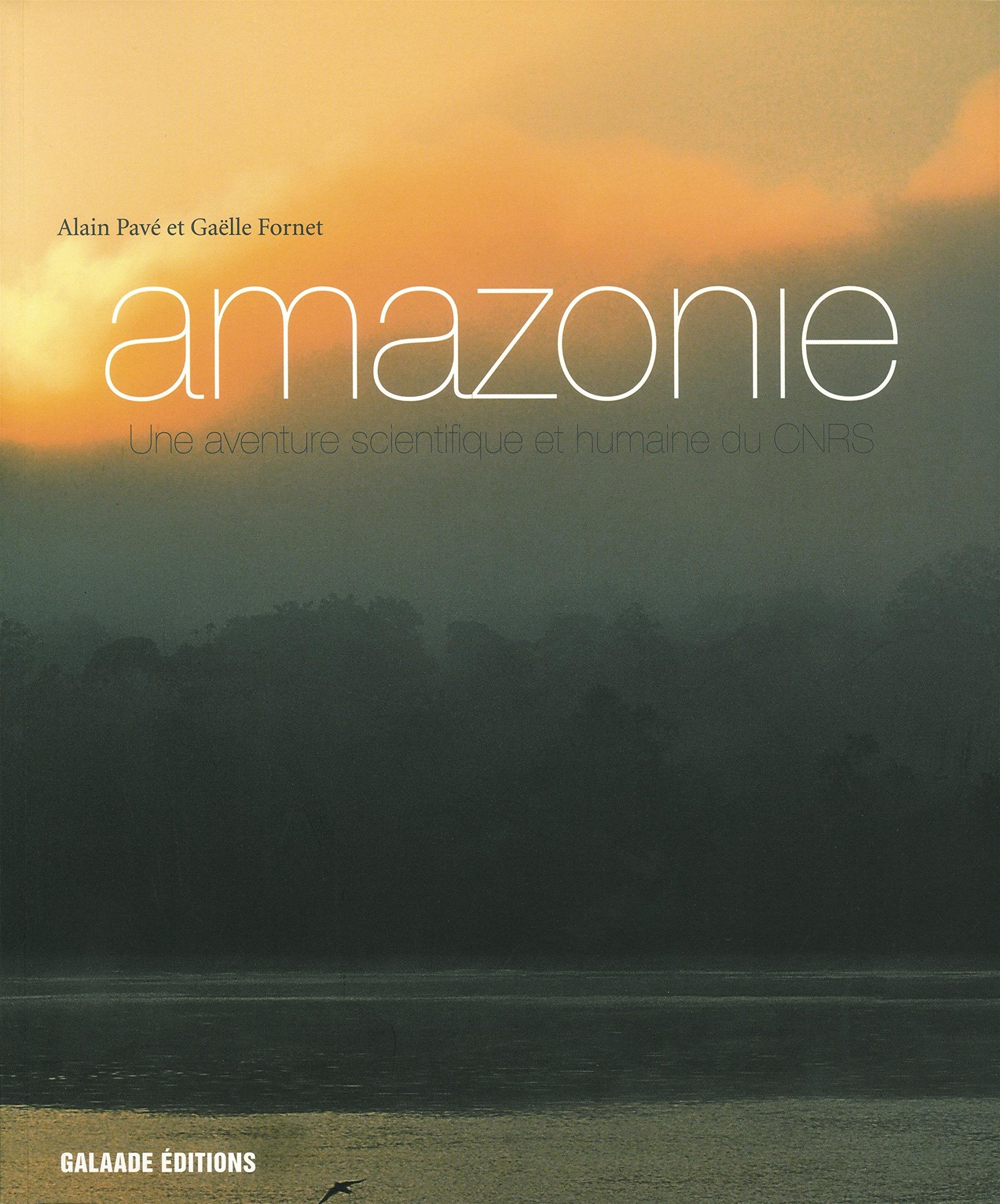 Amazonie : Une aventure scientifique et humaine du CNRS 9782351761151