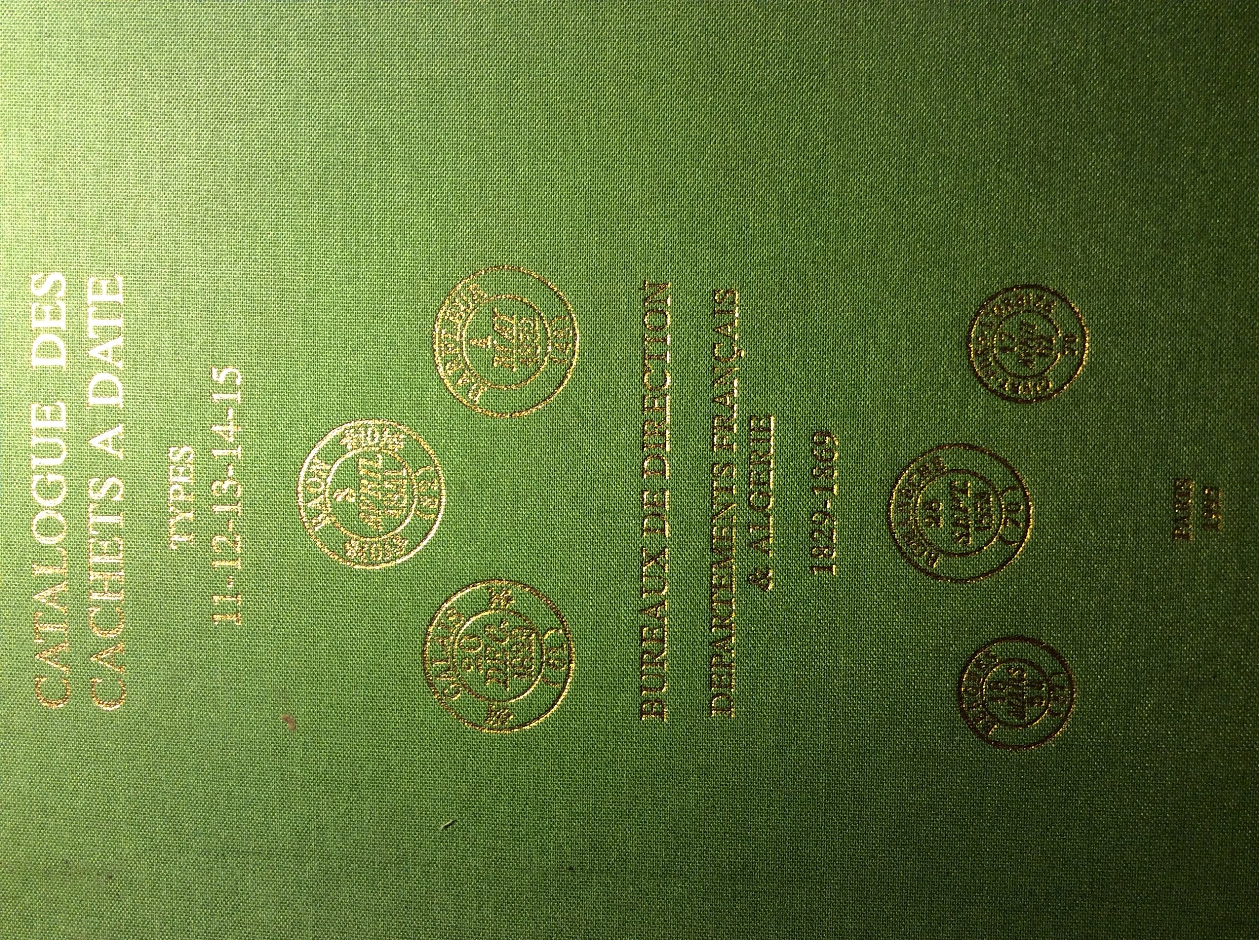 Catalogue des cachets à date, types 11-12-13-14-15, Bureaux de direction départements Français et Algérie 1829-1869 