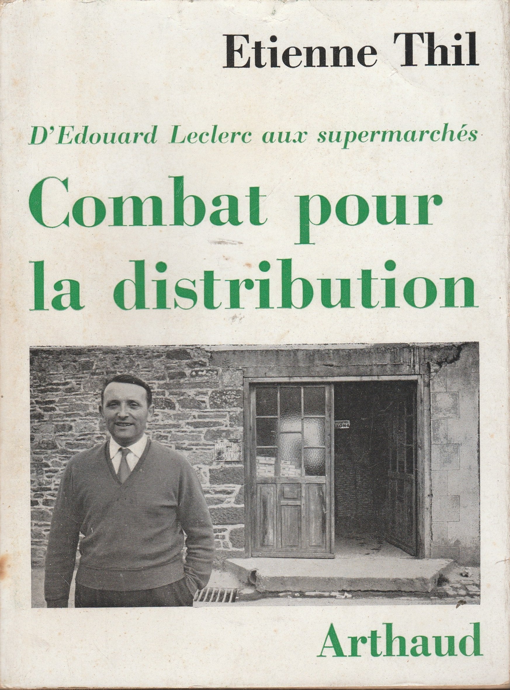 Combat pour la distribution : D'Édouard Leclerc aux supermarchés (Notre temps) 
