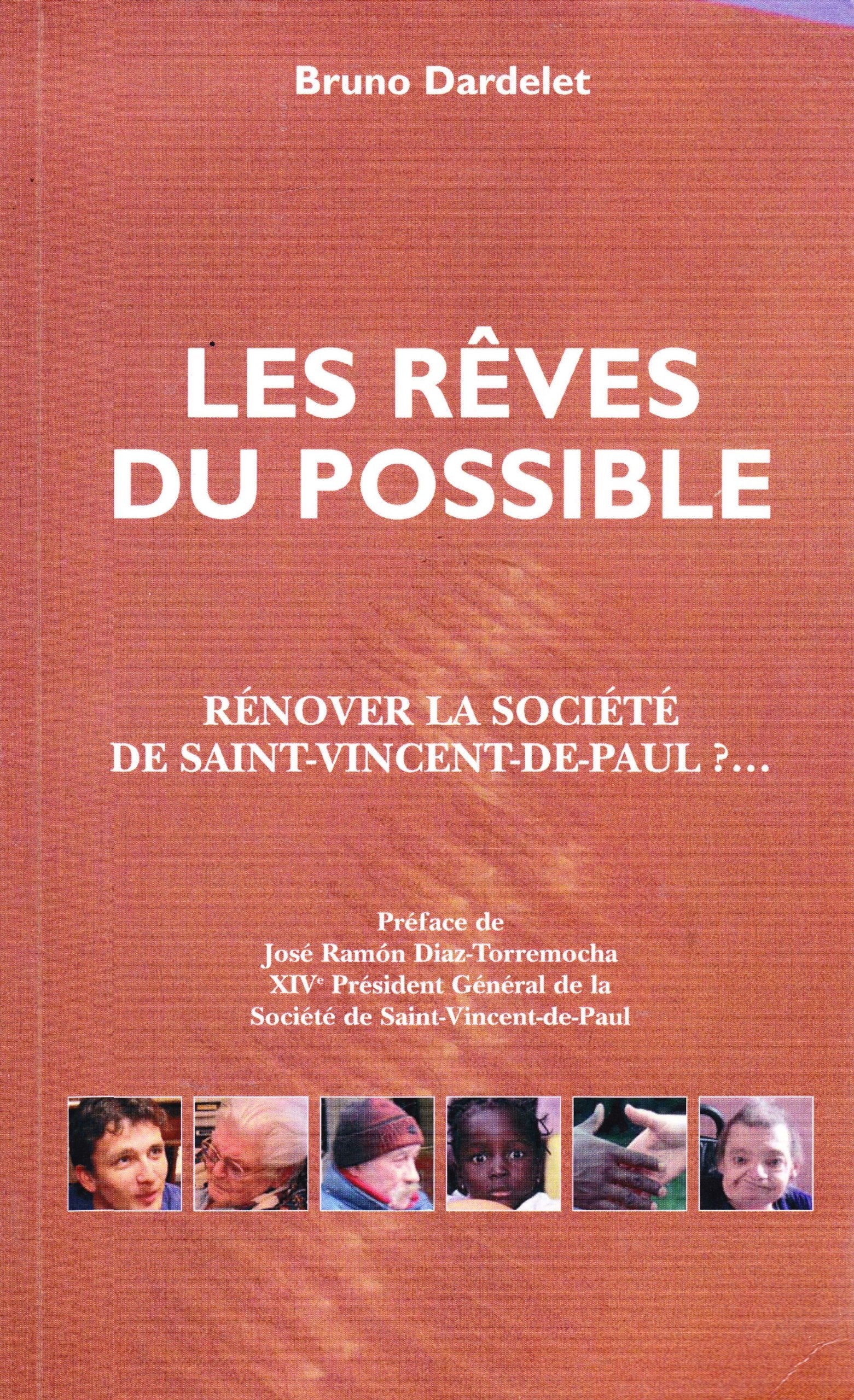 Les rêves du possible, rénover la société de Saint-Vincent-De-Paul ?...Préface de José Ramon Diaz-Torremocha, XIV Président Général de la Société de Saint-Vincent-De-Paul 9782951281653