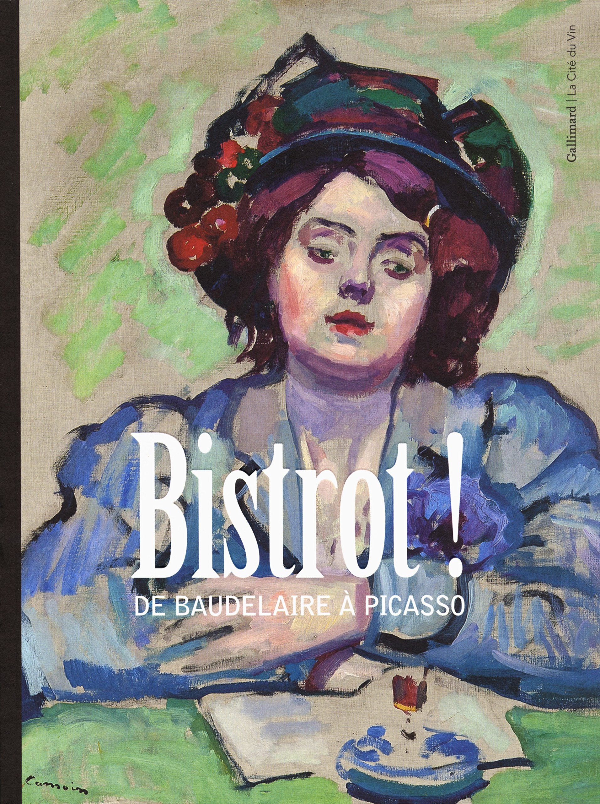 Bistrot !: De Baudelaire à Picasso 9782072708060