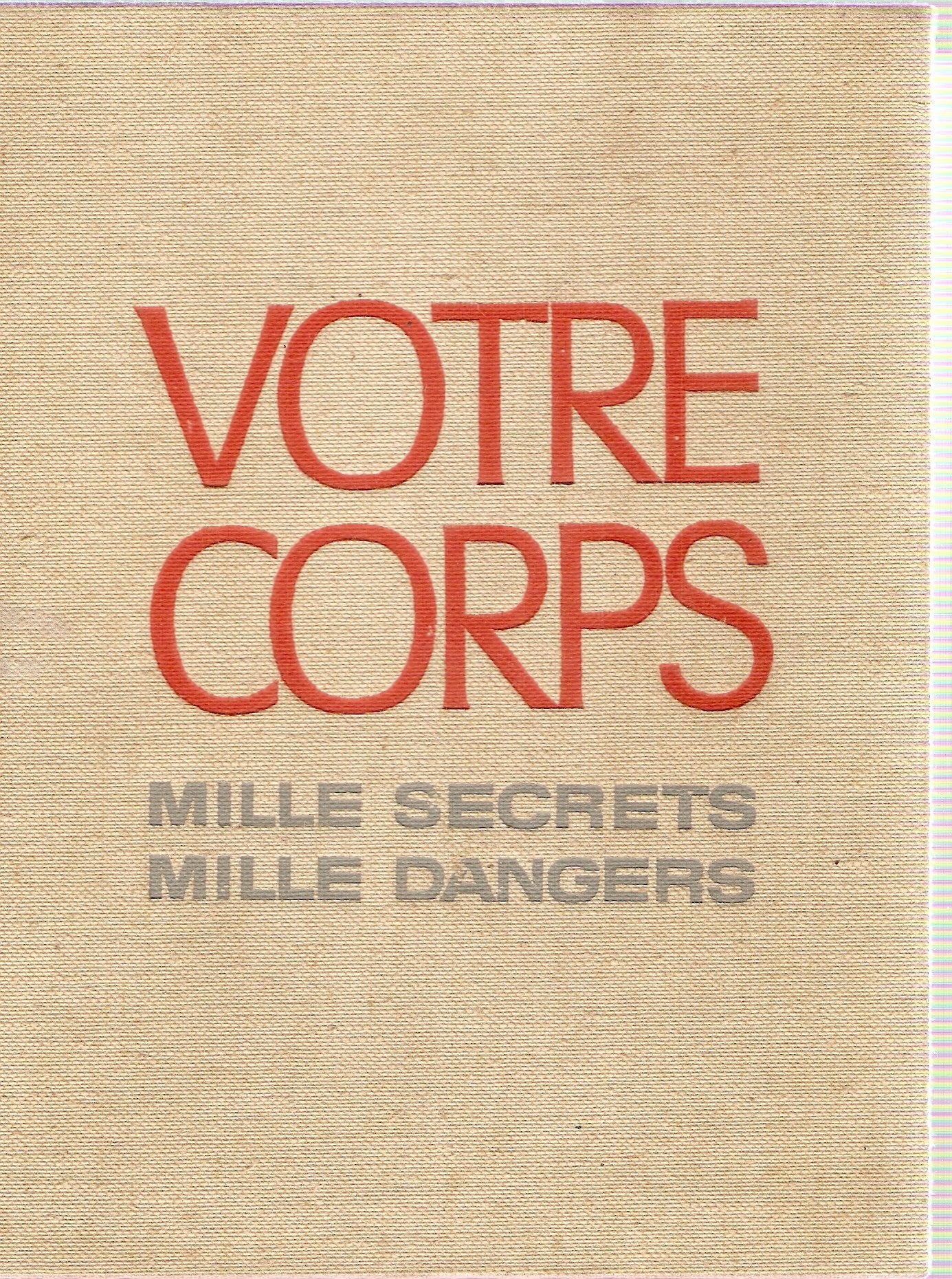 Votre corps : Mille secrets, mille dangers 