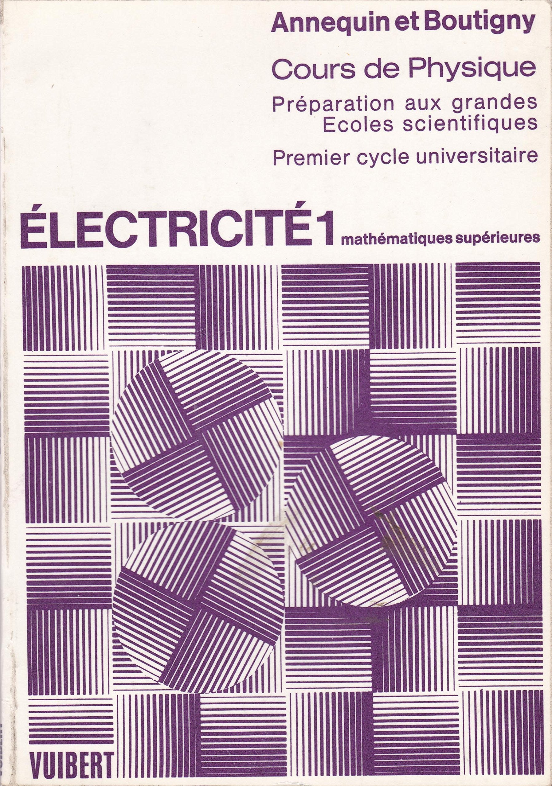 Cours de Physique : Electricite 1 Preparation aux grandes Ecoles scientifiques Premier cycle universitaire 9782711741014