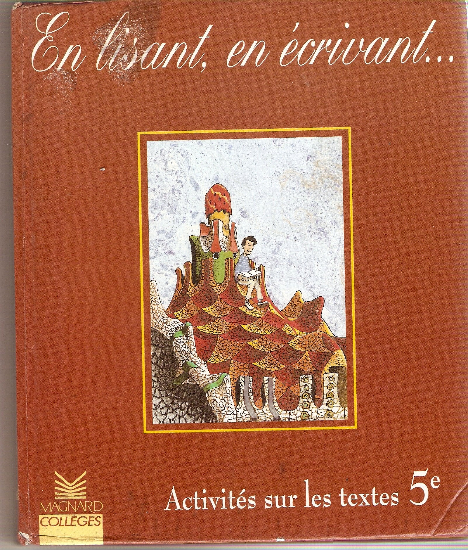 Francais 5eme En Lisant, En Ecrivant... Activites Sur Les Textes 9782210166073